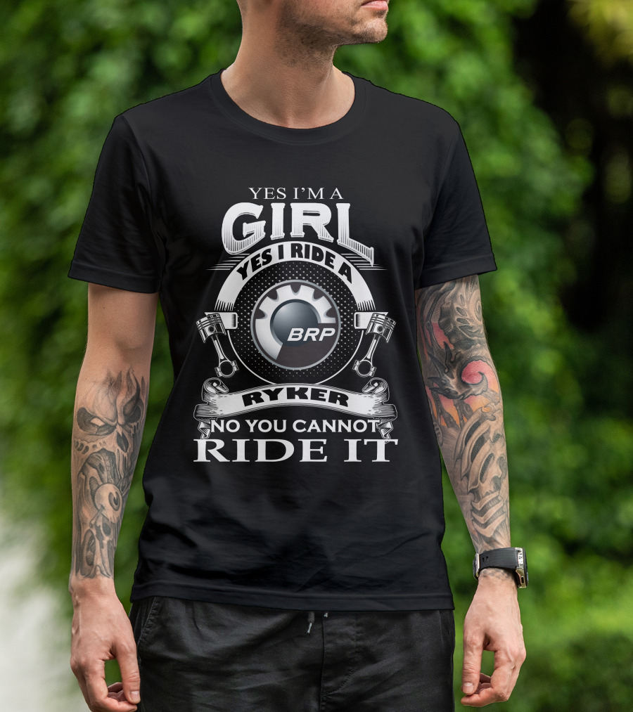 Yes I'm A Girl Yes I Ride A BRP Ryker No You Cannot Ride It T-Shirt