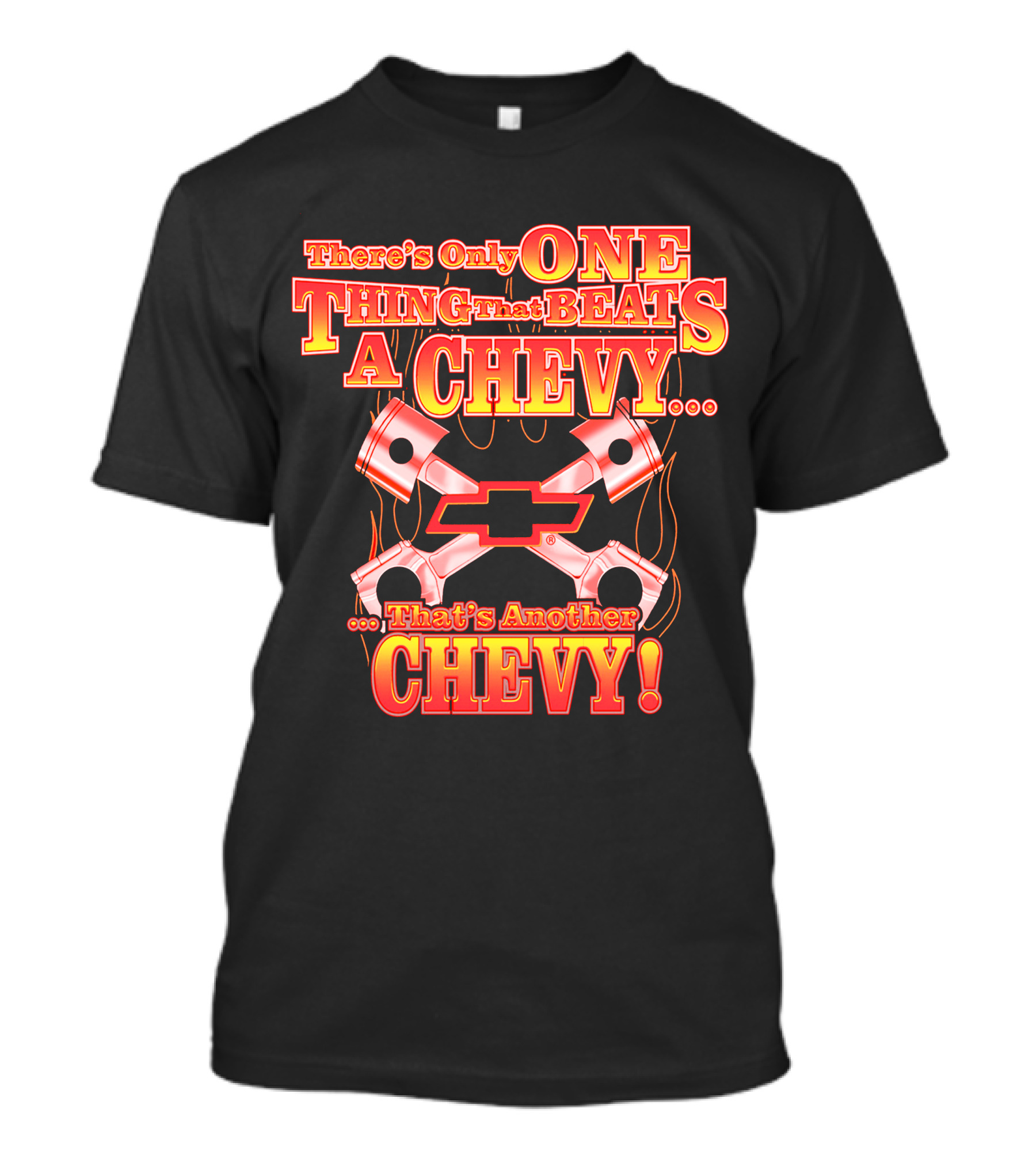 There's Only One Thing That Beats A Chevy That's Another Chevy T-Shirt