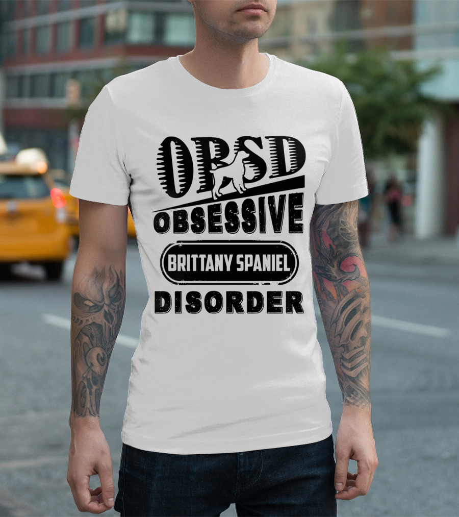 Obsessive Brittany Spaniel Disorder Funny T-Shirt