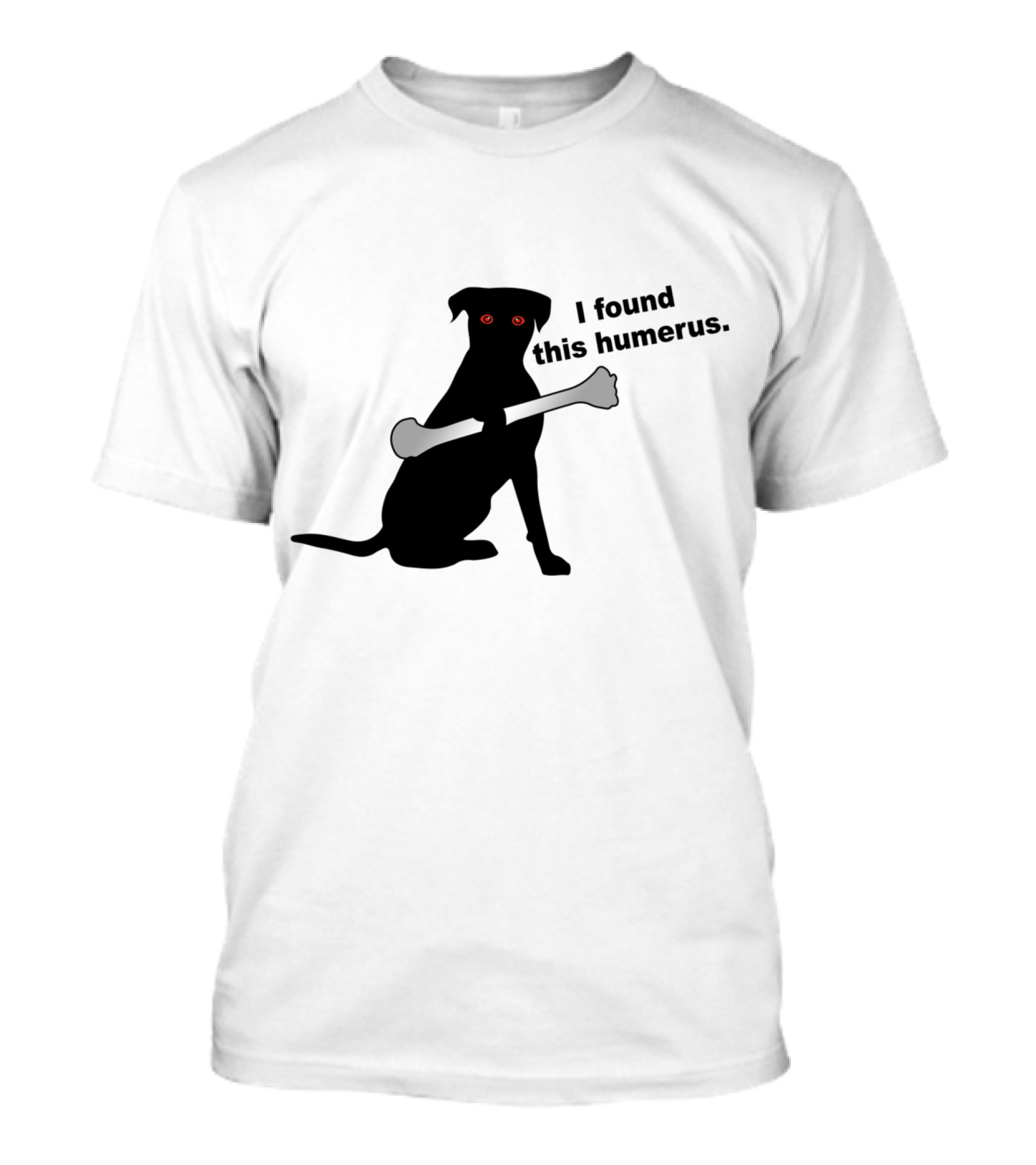 Red Eyed Dog With Bone - I Found This Humerus T-Shirt