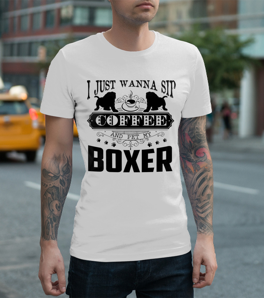 I Just Wanna Sip Coffee and Pet My Boxer Dog with Paw Prints and Boxer T-Shirt