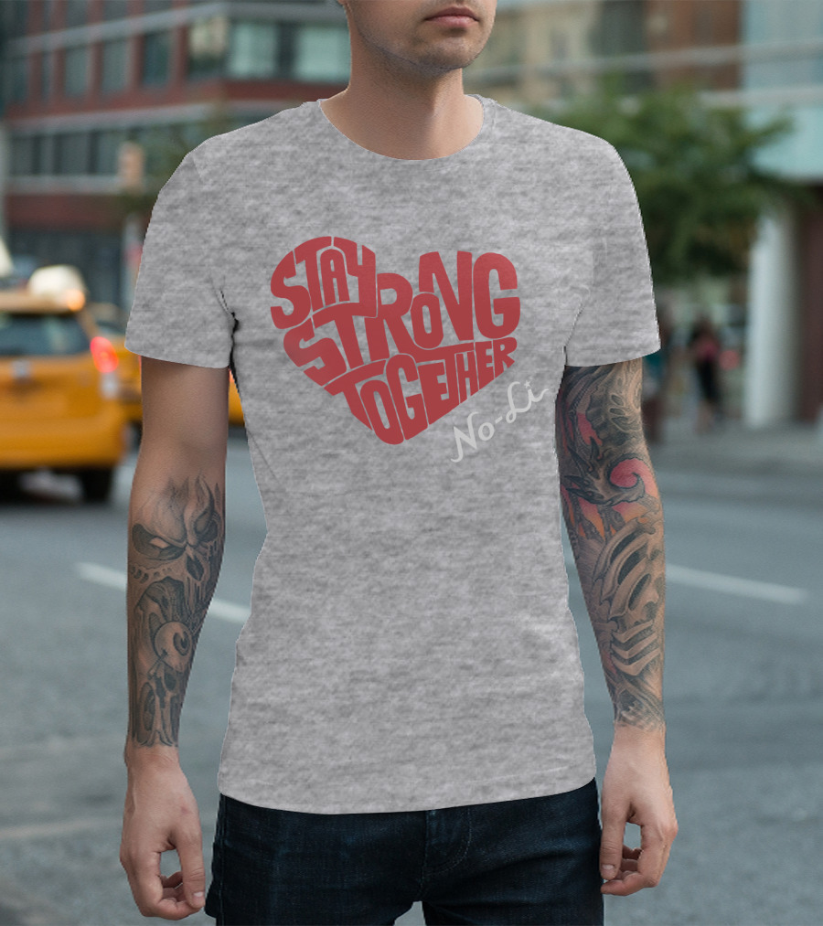Stay Strong Together No-Li T-Shirt