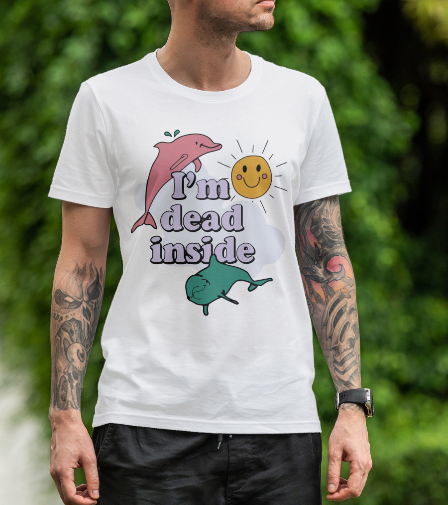 I'm Dead Inside Dolphins With Smiling Sun T-Shirt