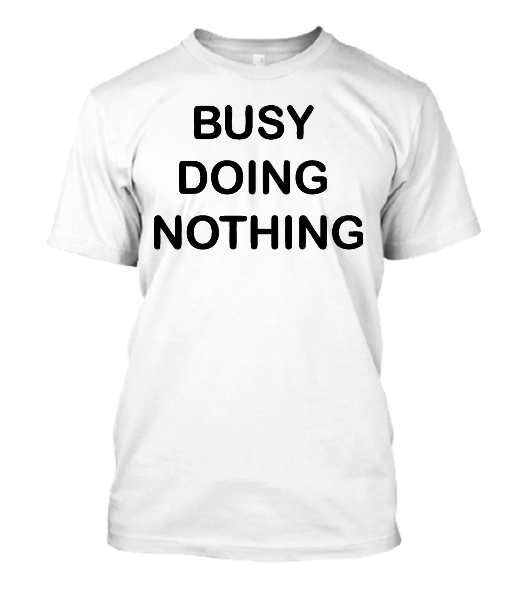 BUSY DOING NOTHING Phrase Black Bold Text Minimalist T-Shirt