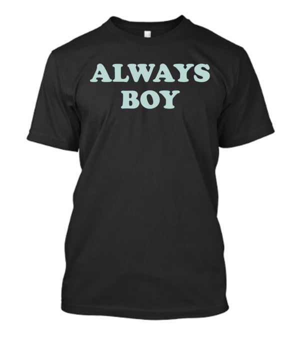 Always Boy T-Shirt