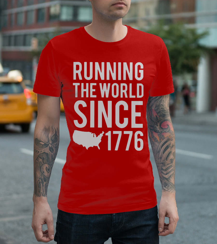 RUNNING THE WORLD SINCE 1776 USA T-Shirt