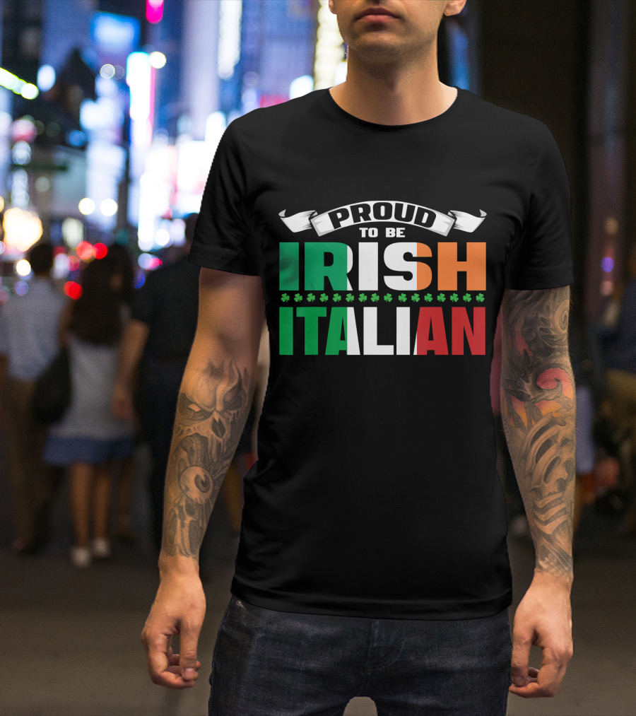 Proud To Be Irish Italian Shamrock Flags T-Shirt