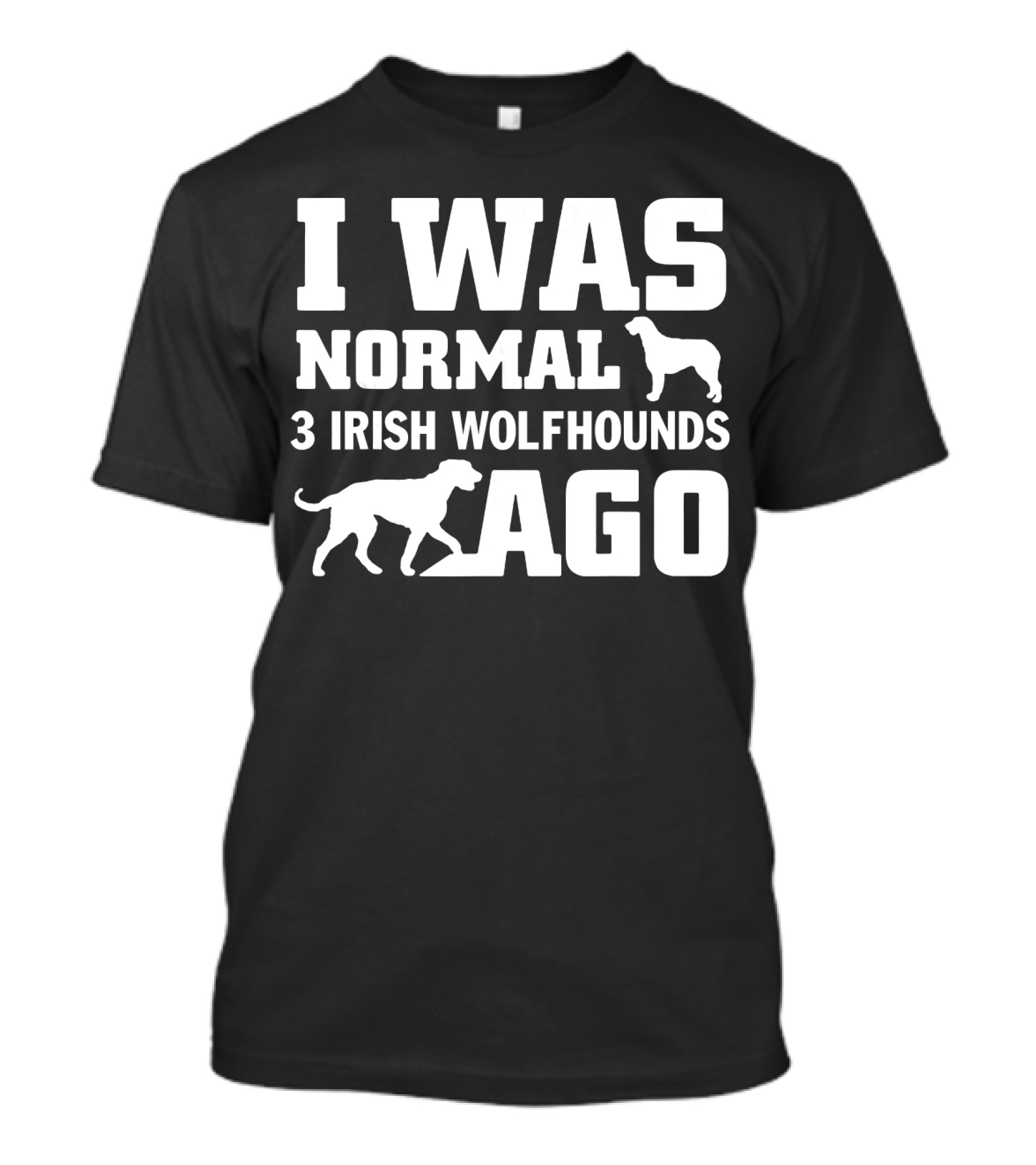 I Was Normal 3 Irish Wolfhounds Ago T-Shirt