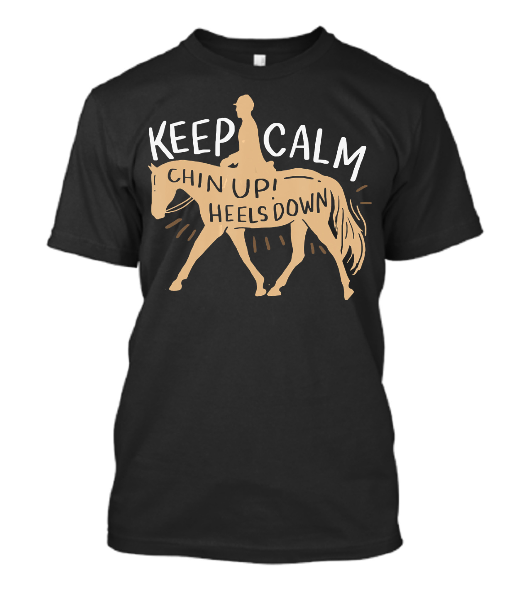Keep Calm Chin Up Heels Down Horse Riding Motivation T-Shirt