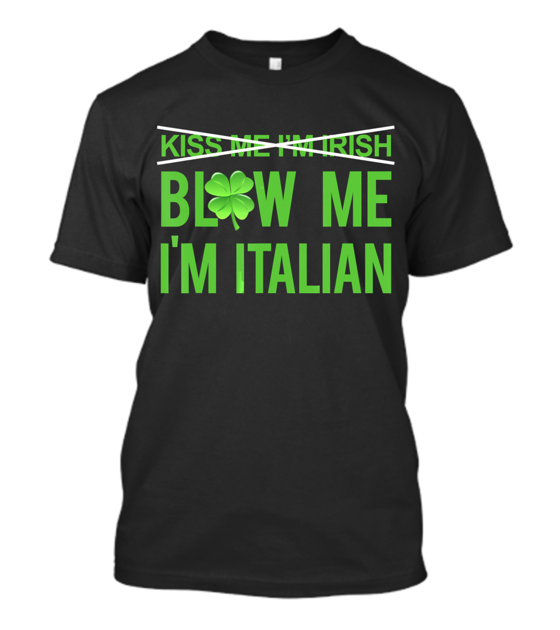 Blow Me I'm Italian Clover T-Shirt