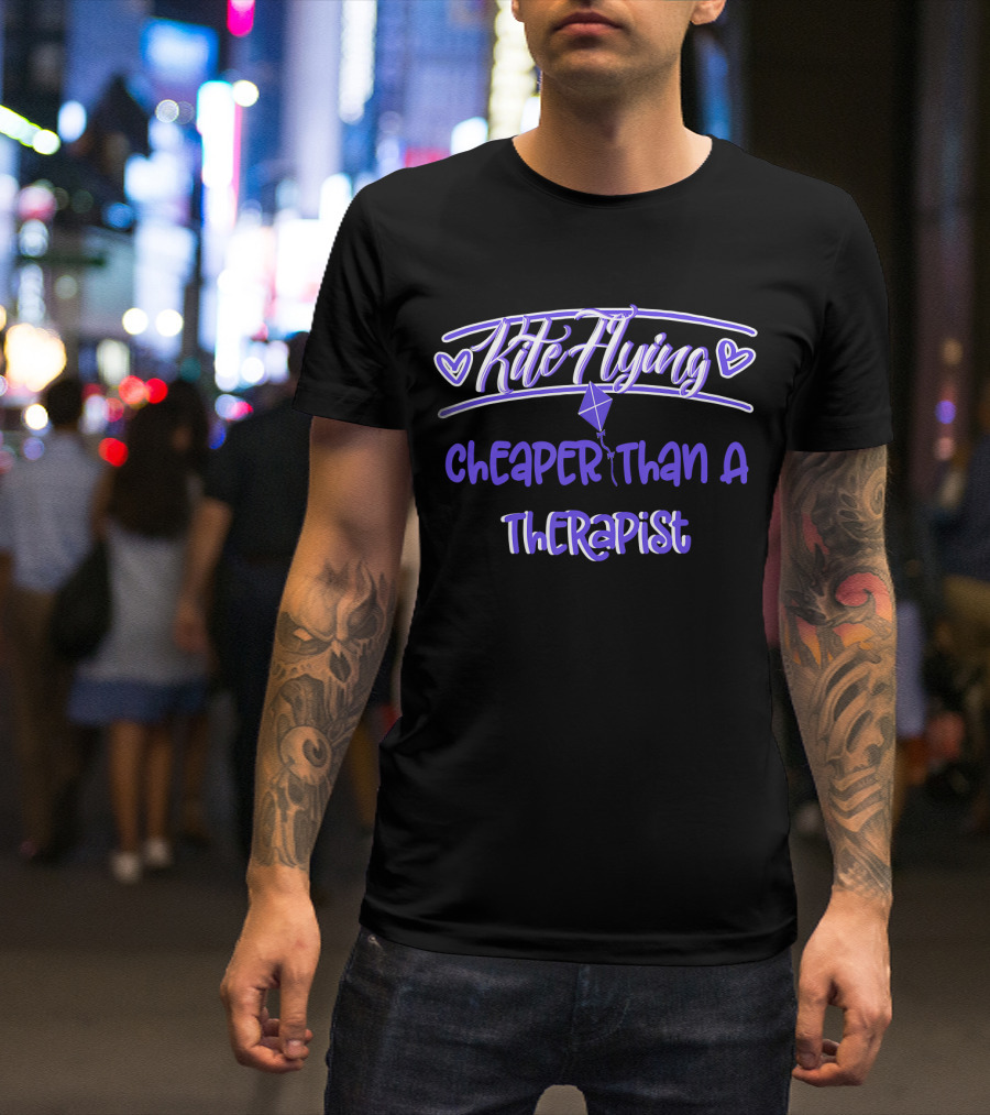 Kite Flying Cheaper Than A Therapist T-Shirt