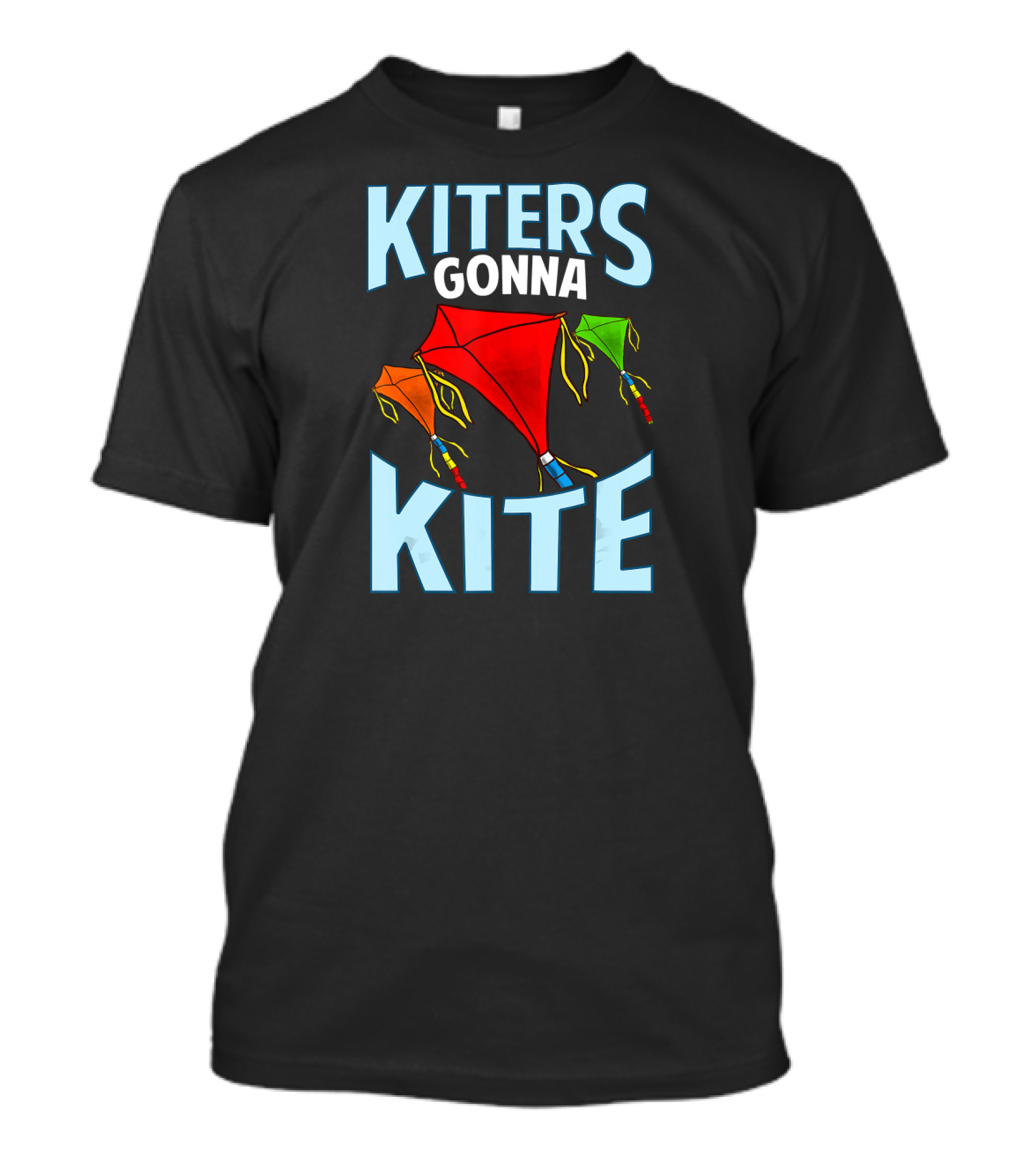 KITERS GONNA KITE Colorful Kites Fun T-Shirt