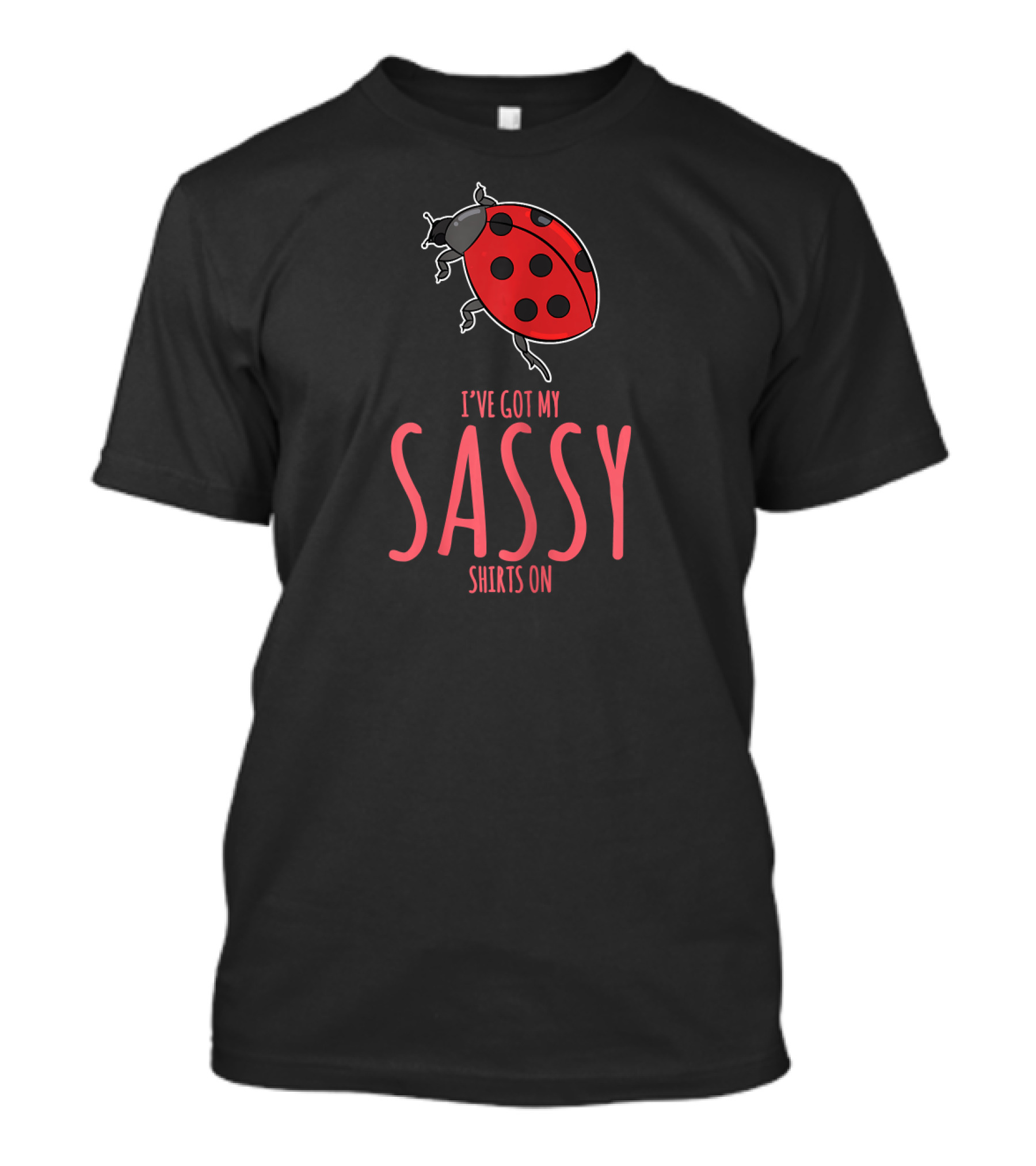 Ladybug I've Got My Sassy Shirts On T-Shirt