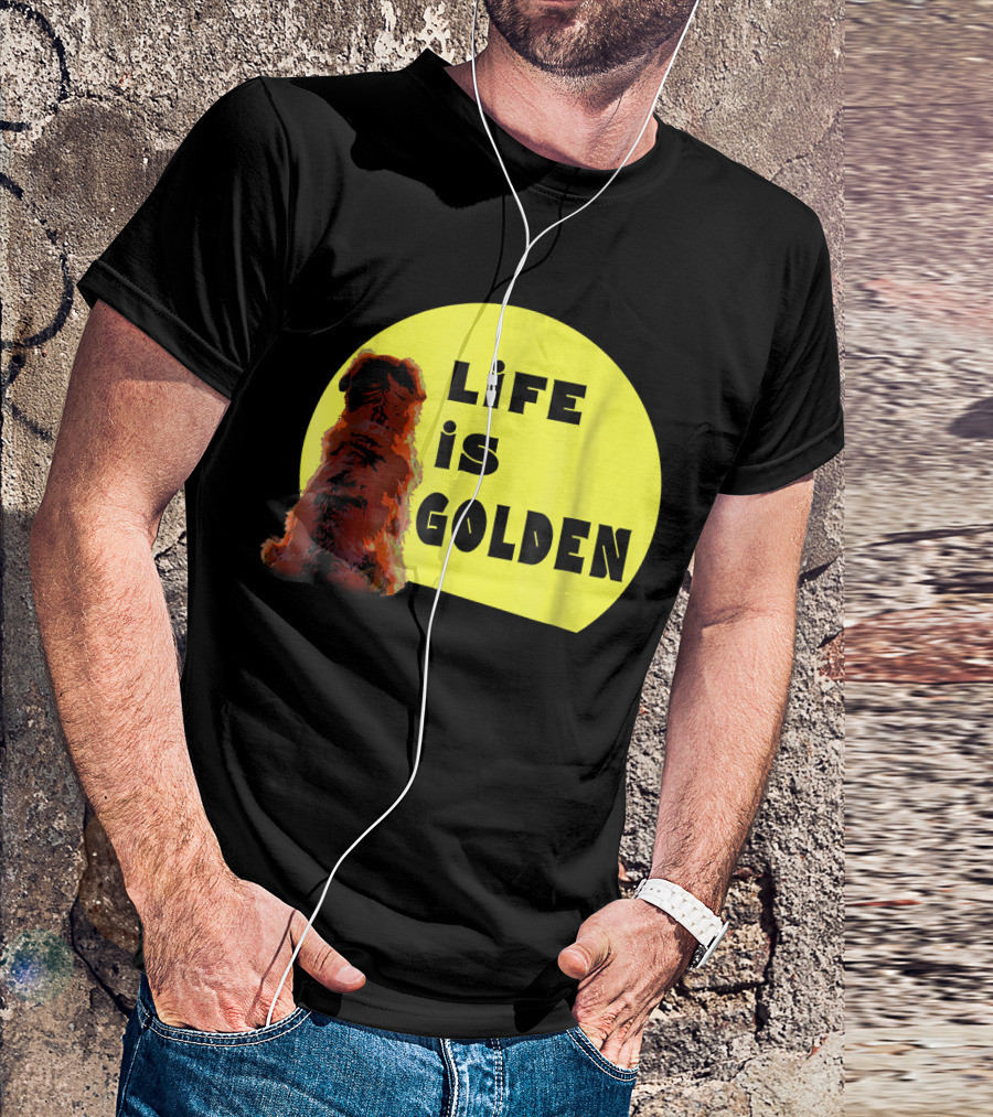 Life Is Golden Retriever Life Is Best T-Shirt