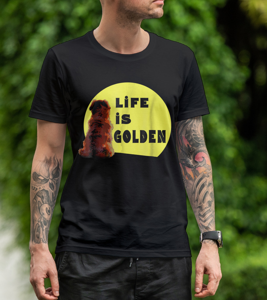 Life Is Golden Retriever Life Is Best T-Shirt