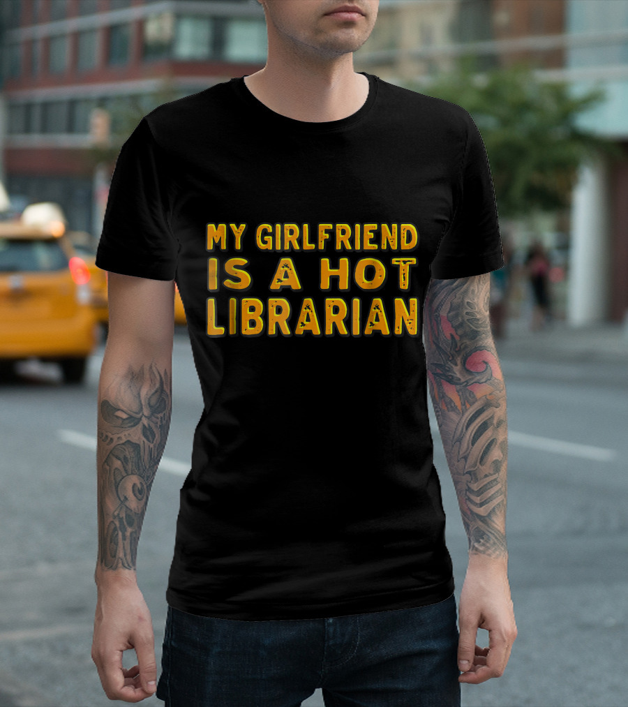 My Girlfriend Is a Hot Librarian T-Shirt