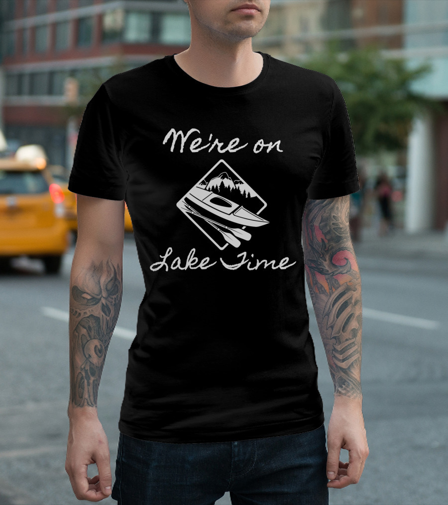 We're on Lake Time Summer Boating Fishing Canoe Mountains T-Shirt