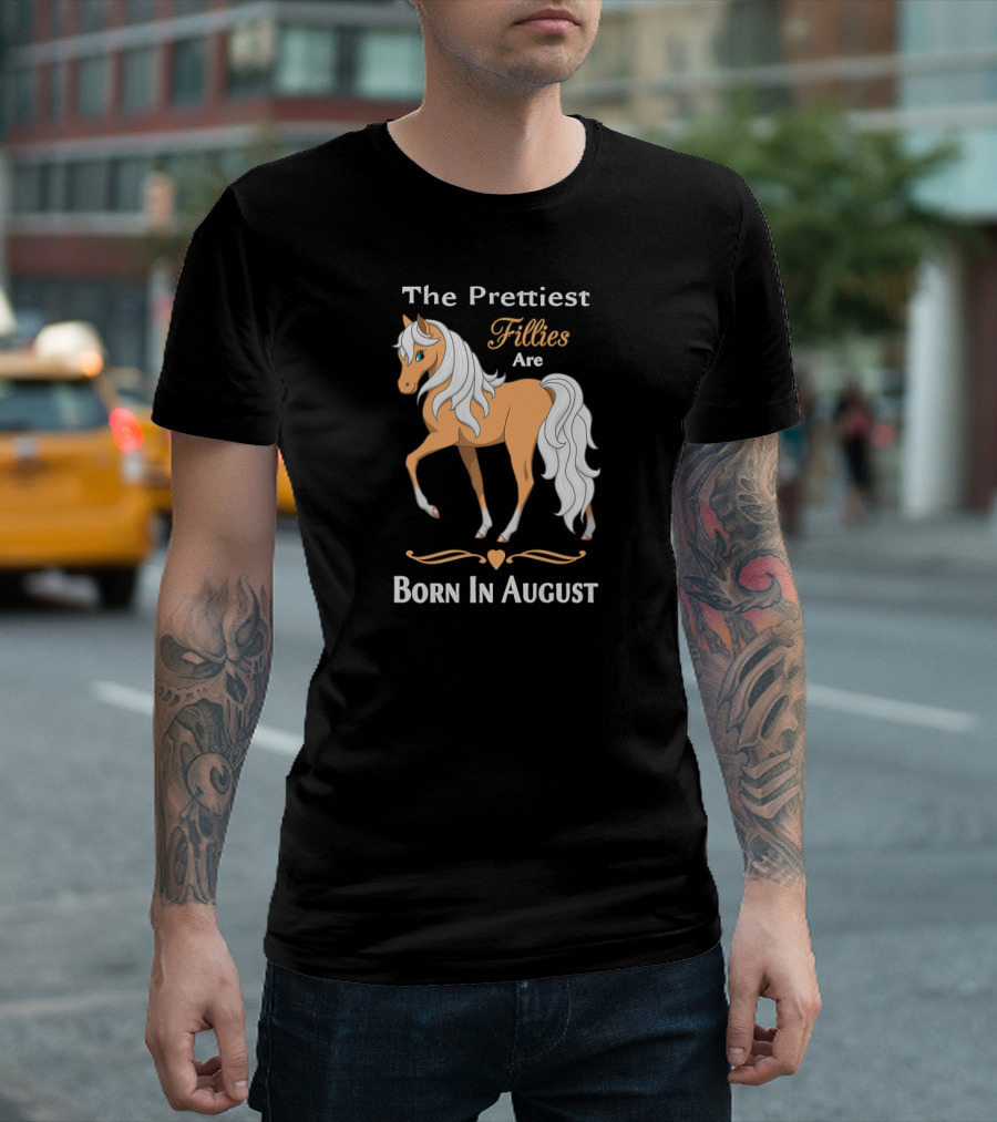The Prettiest Fillies Are Born In August Palomino Horse T-Shirt
