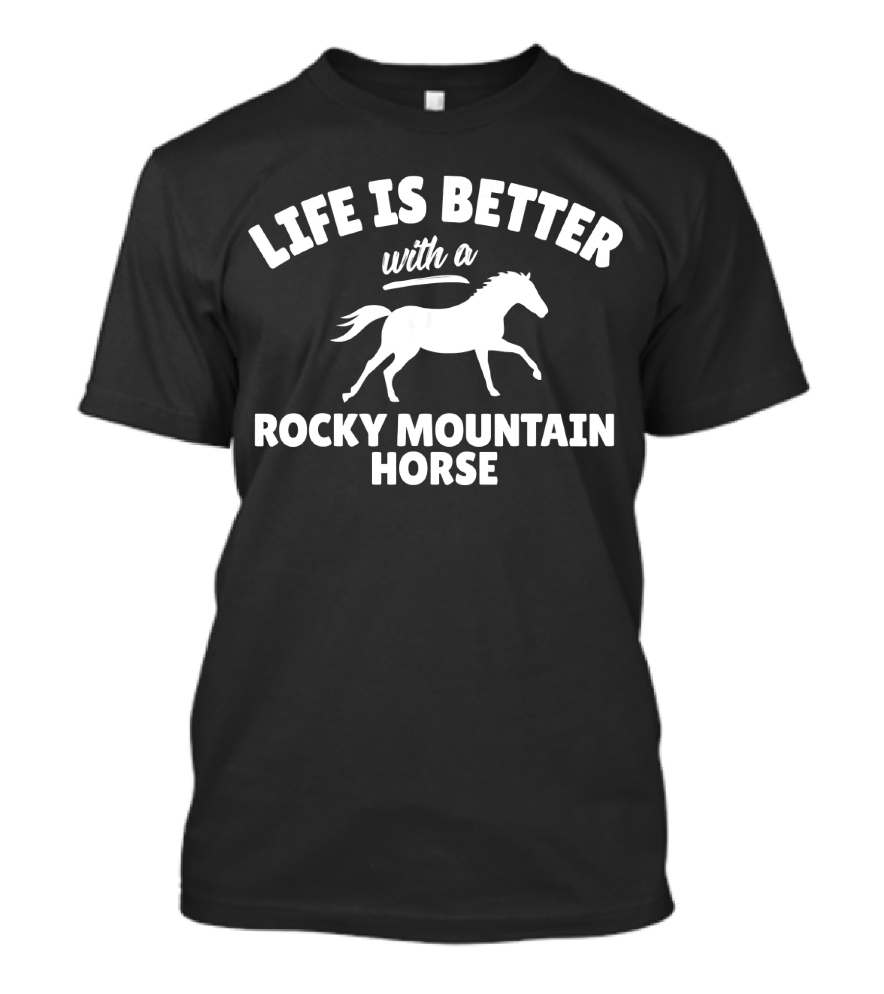 Life Is Better With A Rocky Mountain Horse T-Shirt