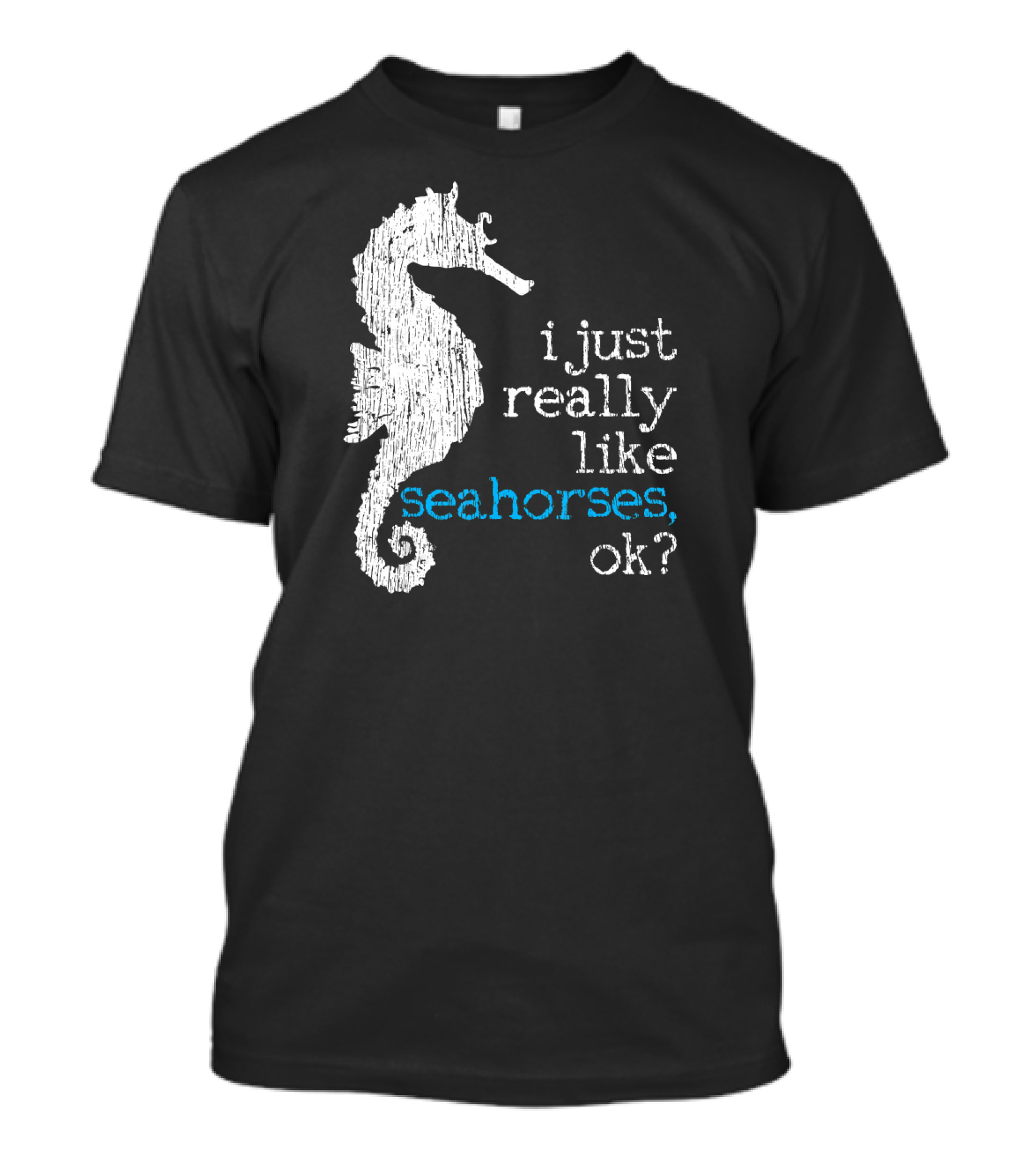 I Just Really Like Seahorses Ok Seahorse Lover Marine Fish Underwater T-Shirt