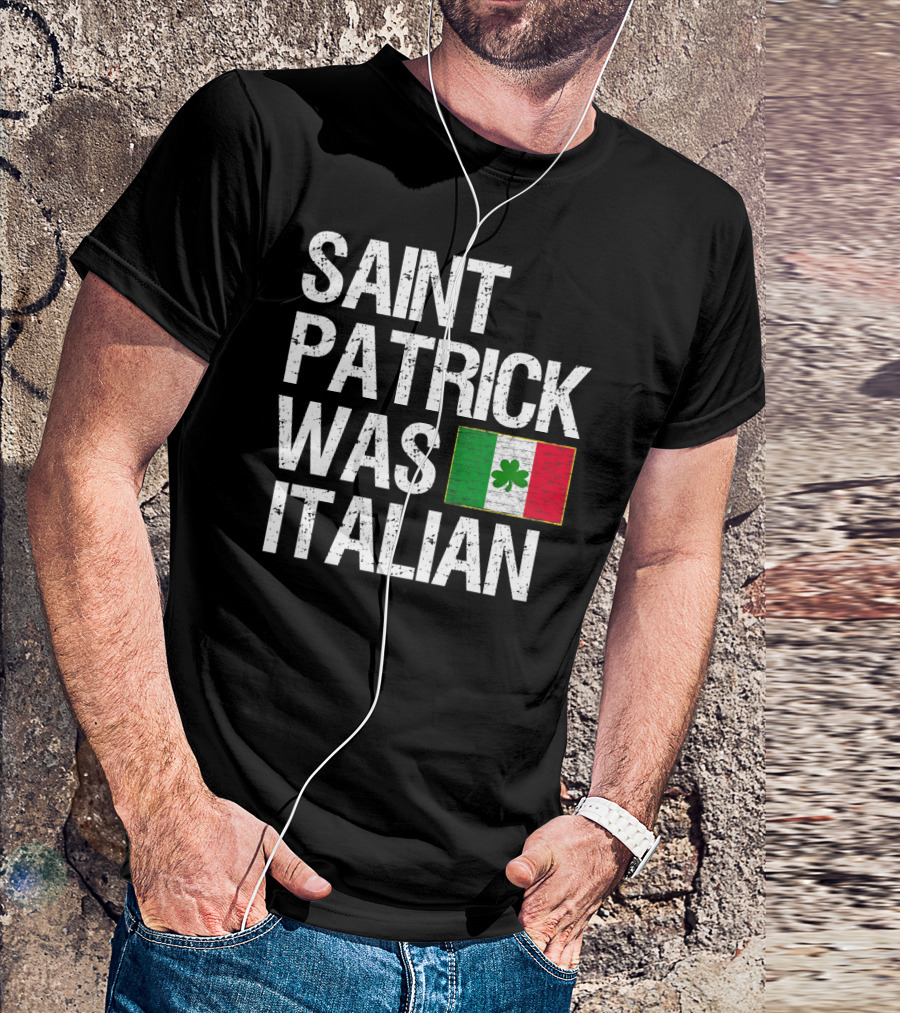 Saint Patrick Was Italian Funny Irish-Italian Flag Shamrock T-Shirt