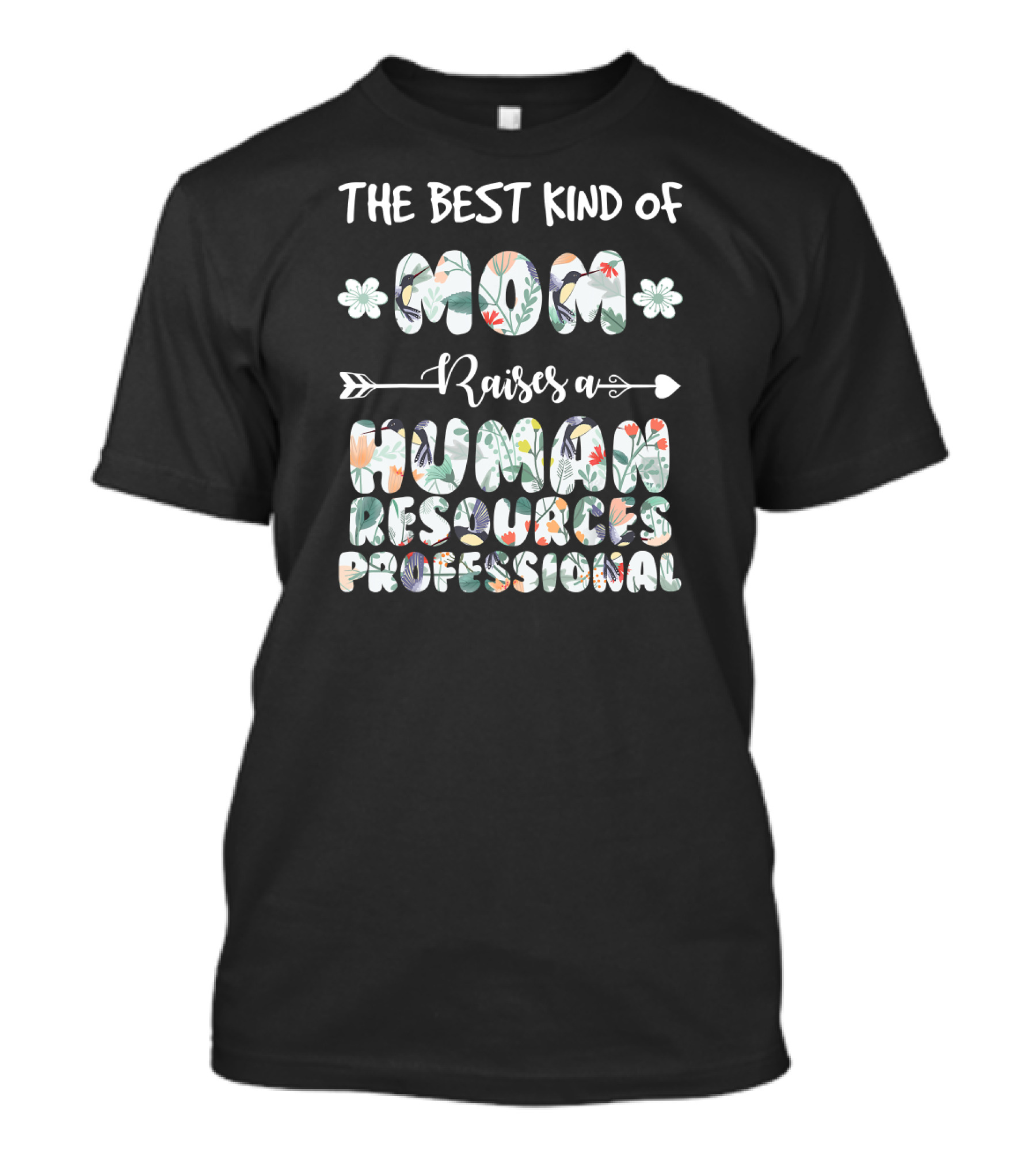 THE BEST KIND OF MOM RAISES A HUMAN RESOURCES PROFESSIONAL T-Shirt