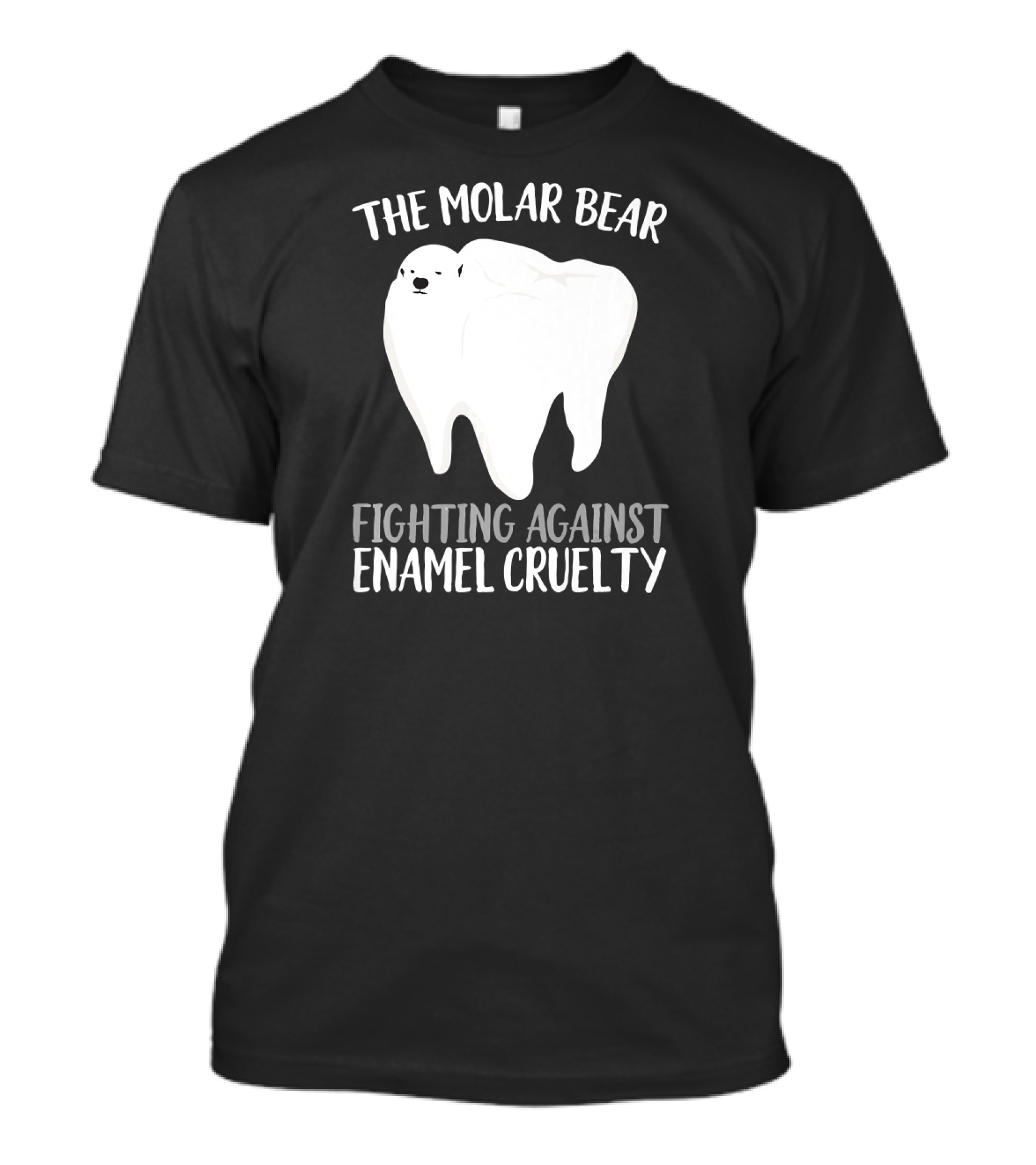 The Molar Bear Fighting Against Enamel Cruelty Funny Dentist Orthodon T-Shirt