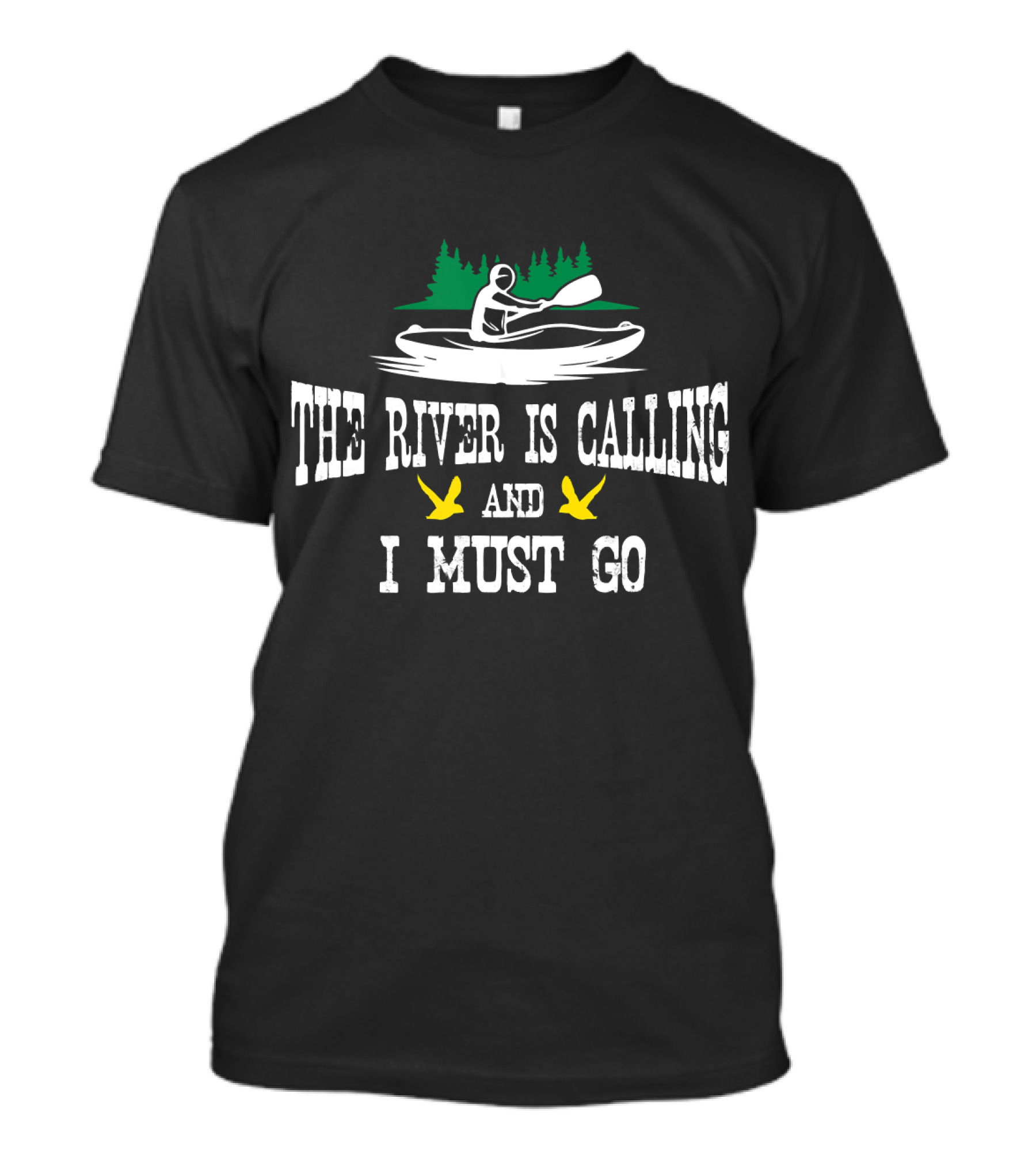 The River Is Calling And I Must Go Kayaking Trees Paddle Ducks T-Shirt