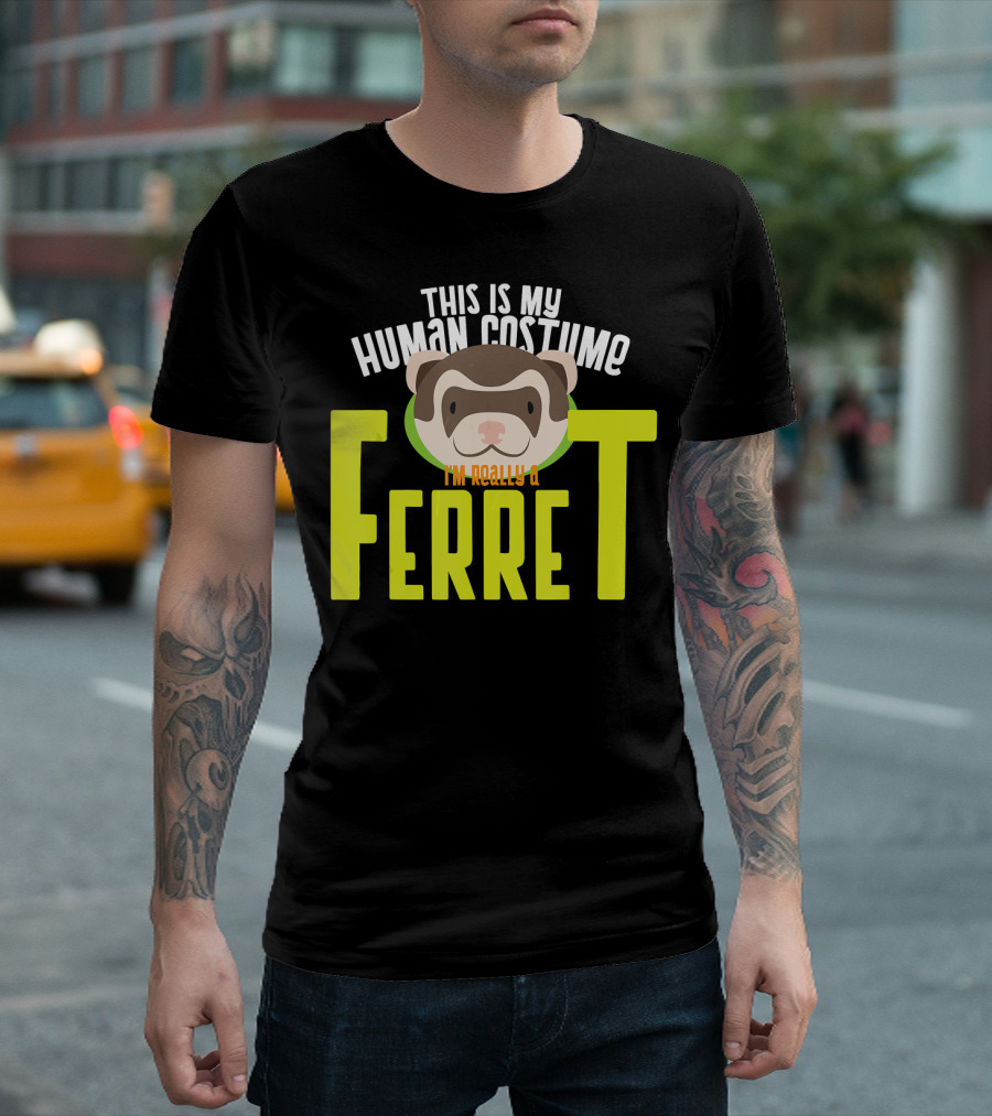 This Is My Human Costume I'm Really A Ferret Ferret Head T-Shirt