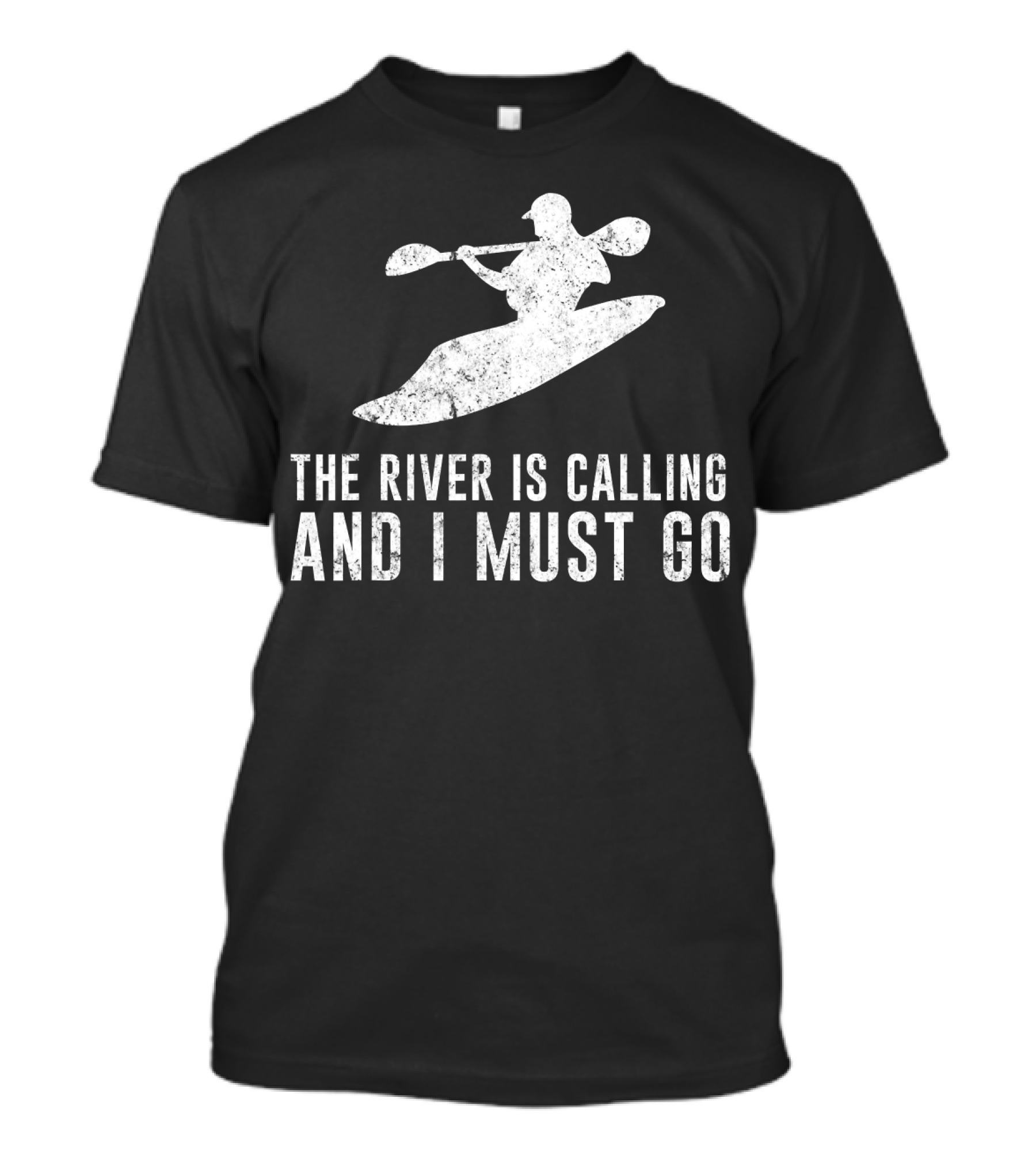 The River Is Calling And I Must Go Whitewater Kayaking T-Shirt