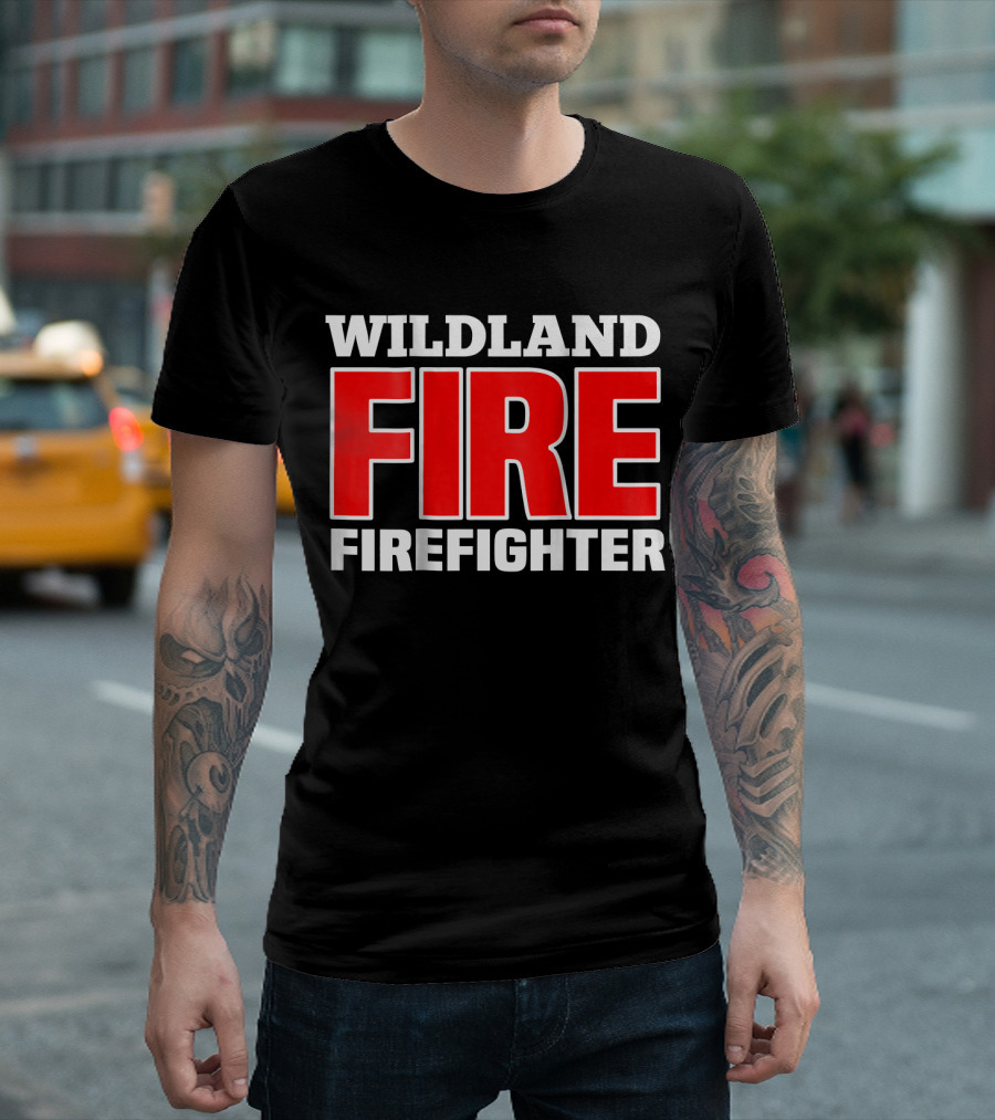 Wildland Fire Firefighter T-Shirt
