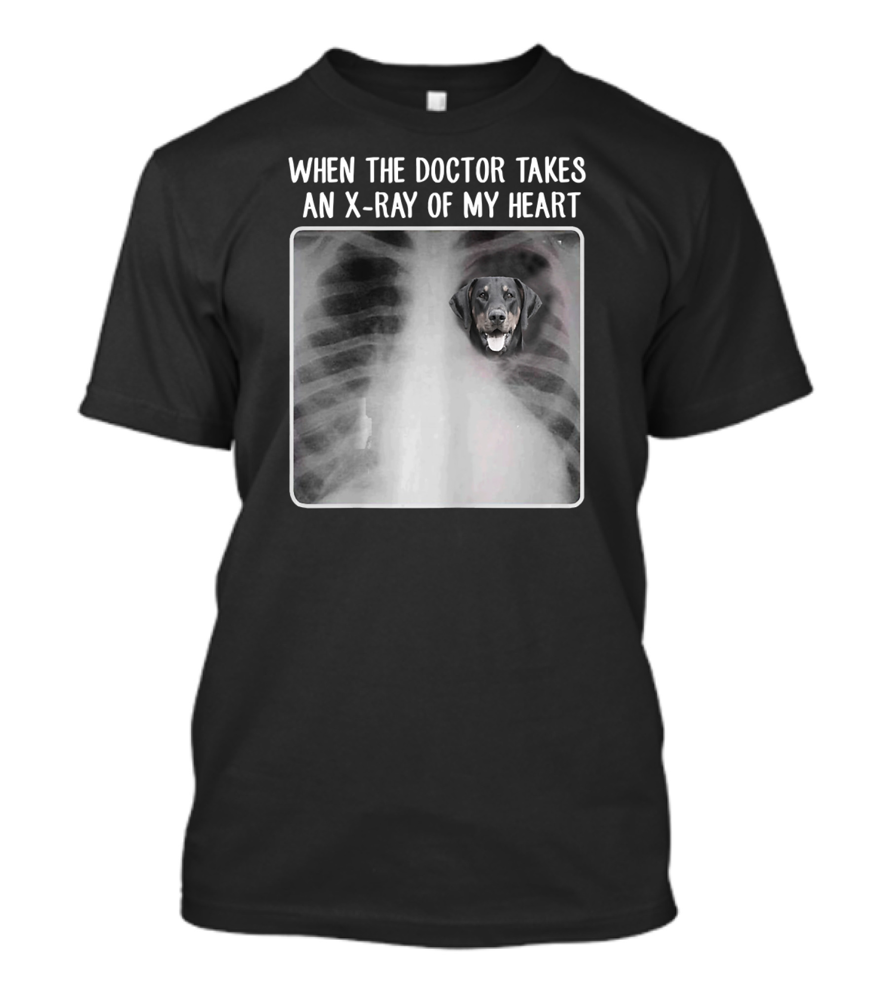 When The Doctor Takes An X-Ray Of My Heart Doberman T-Shirt