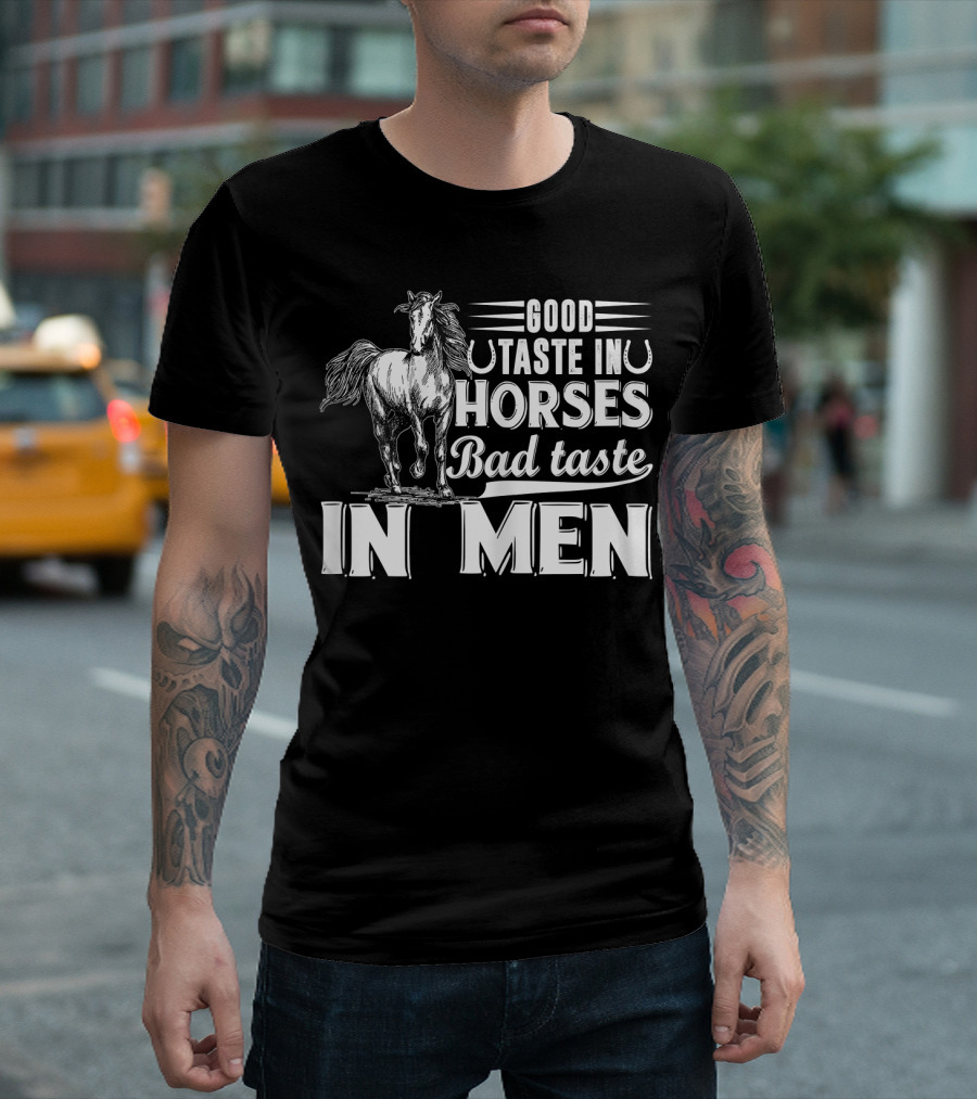 Good Taste In Horses Bad Taste In Men T-Shirt