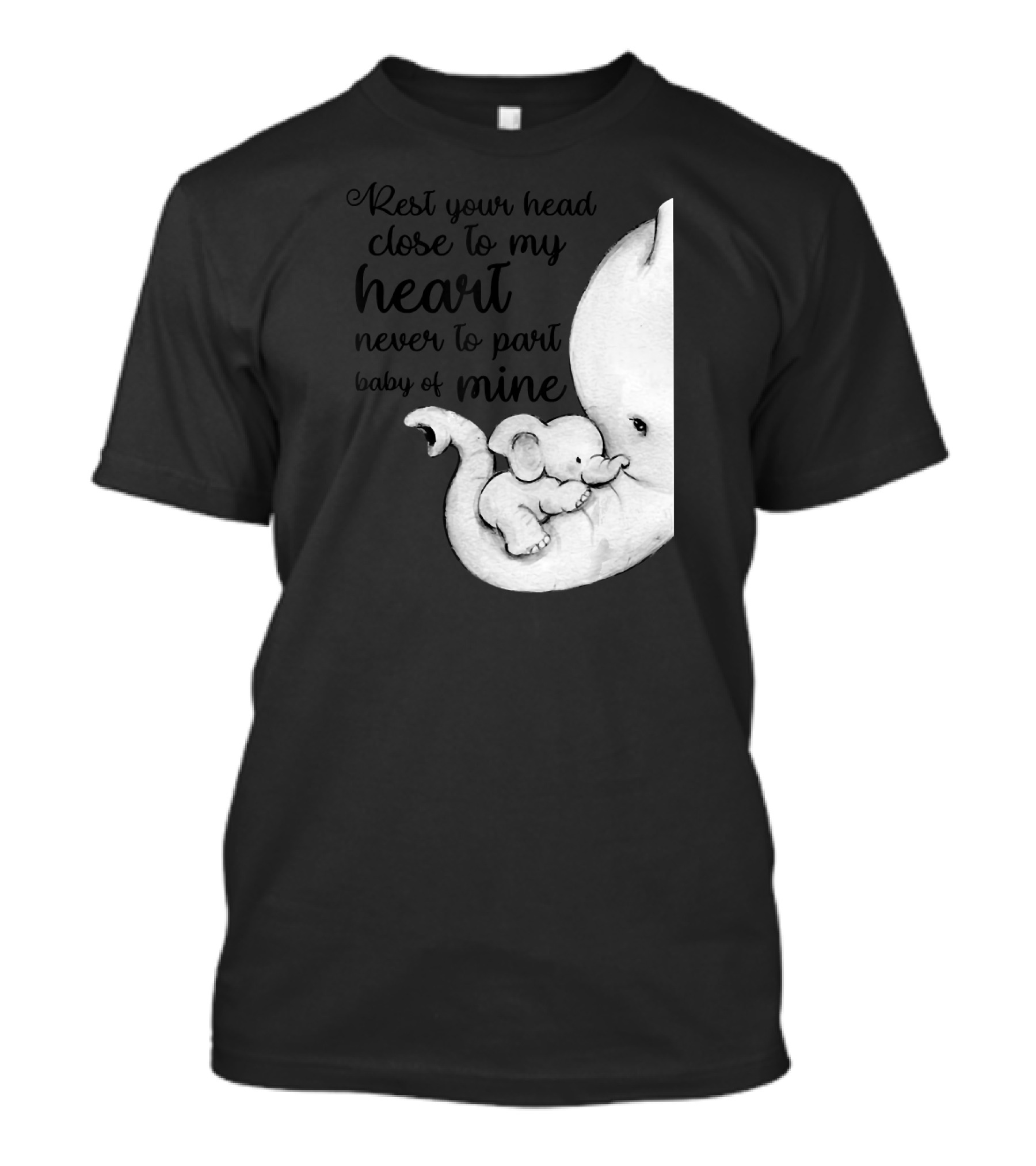 Rest Your Head Close To My Heart Never To Part Baby Of Mine T-Shirt