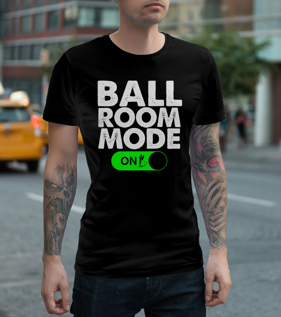 Ballroom Dance Mode On Switch with Dancer T-Shirt