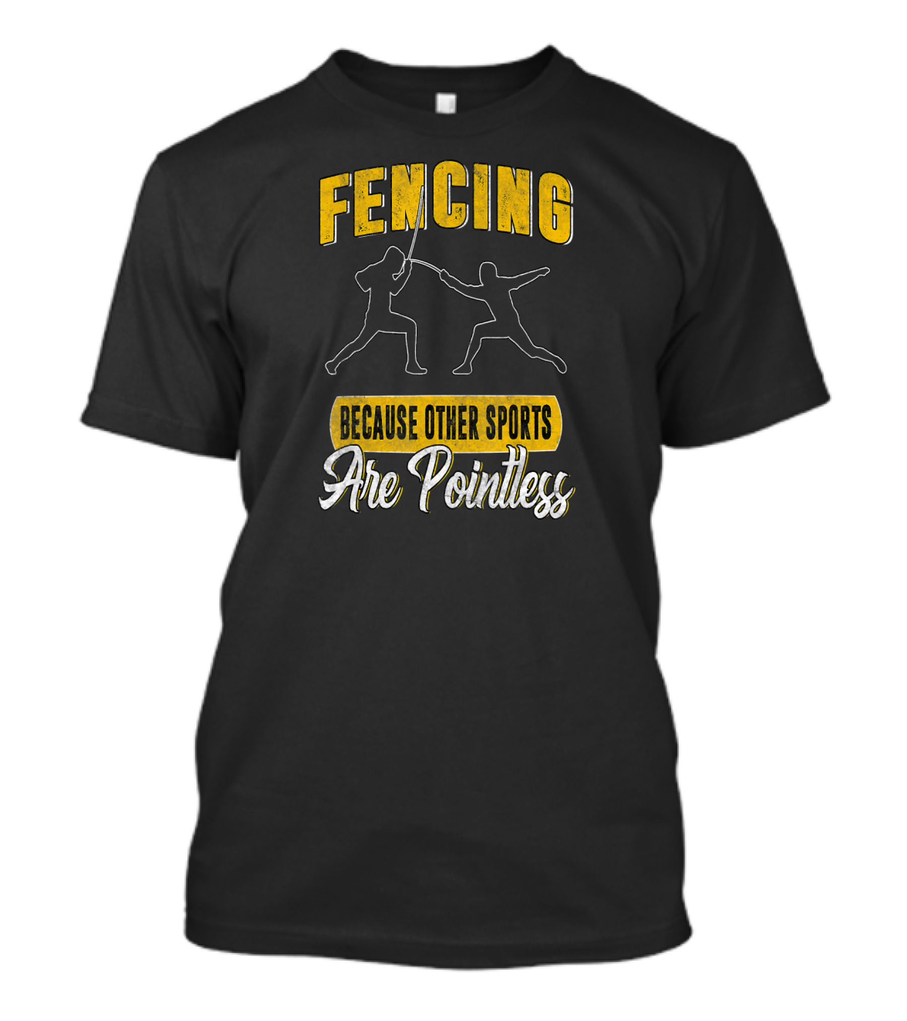 Fencing Because Other Sports Are Pointless T-Shirt