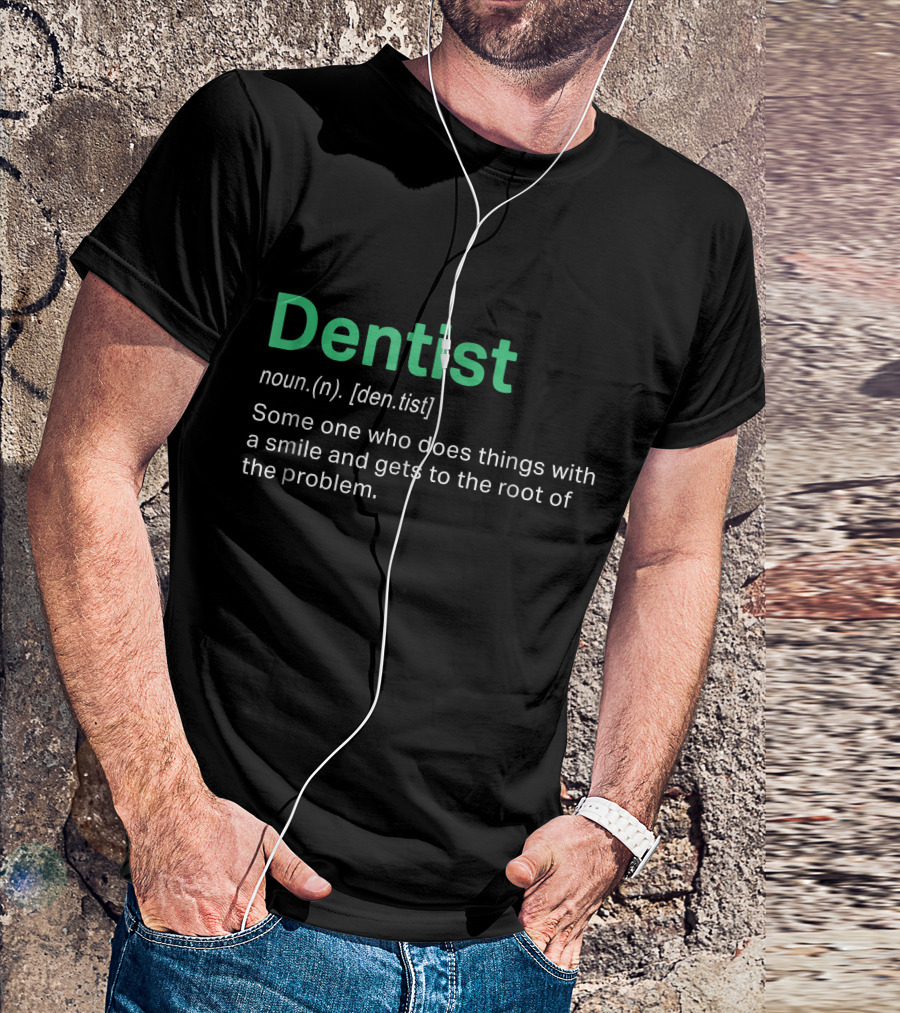 Dentist Definition Funny Dental Humor Gets To Root Of The Problem T-Shirt