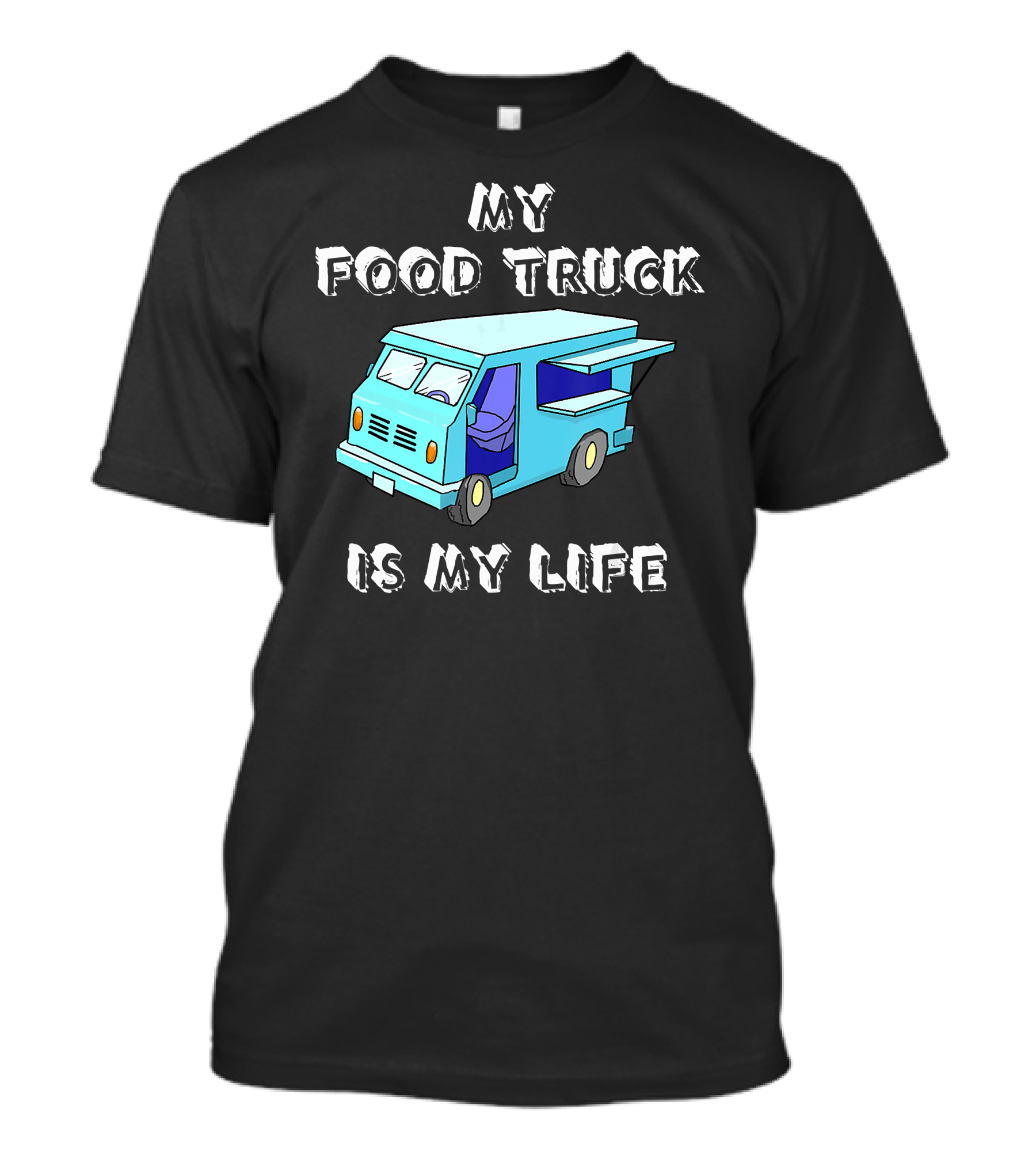 My Food Truck Is My Life Cute Blue Cartoon Vehicle T-Shirt