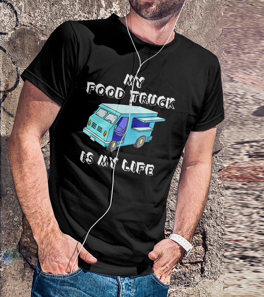 My Food Truck Is My Life Cute Blue Cartoon Vehicle T-Shirt