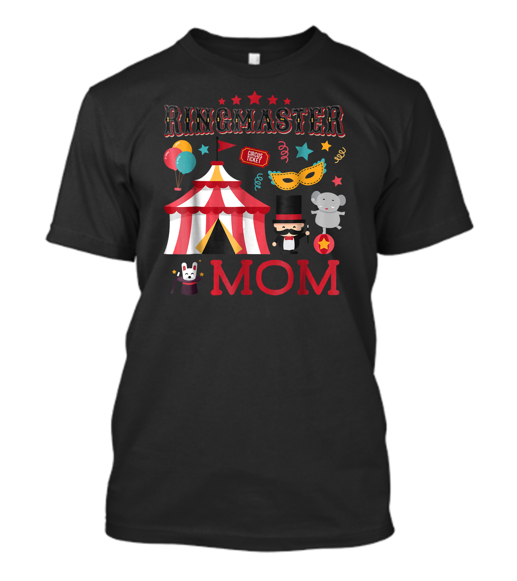 Ringmaster Mom Circus Tent Balloons Elephant Mask Ticket T-Shirt