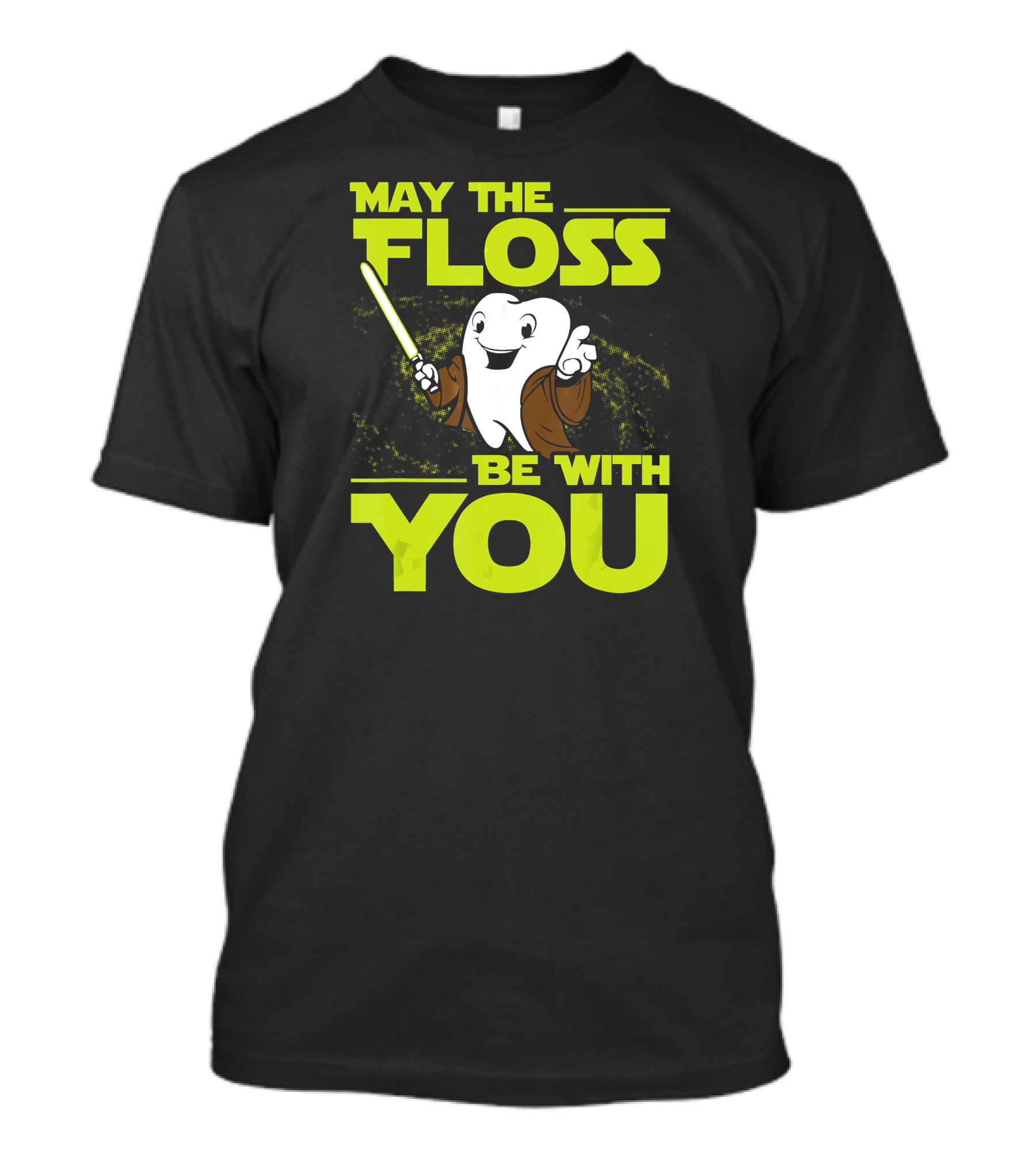 May The Floss Be With You Dental Hygienist Dentist Student T-Shirt