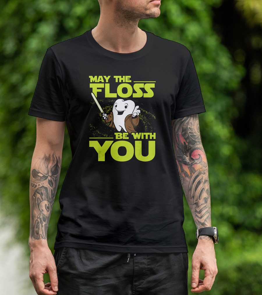 May The Floss Be With You Dental Hygienist Dentist Student T-Shirt