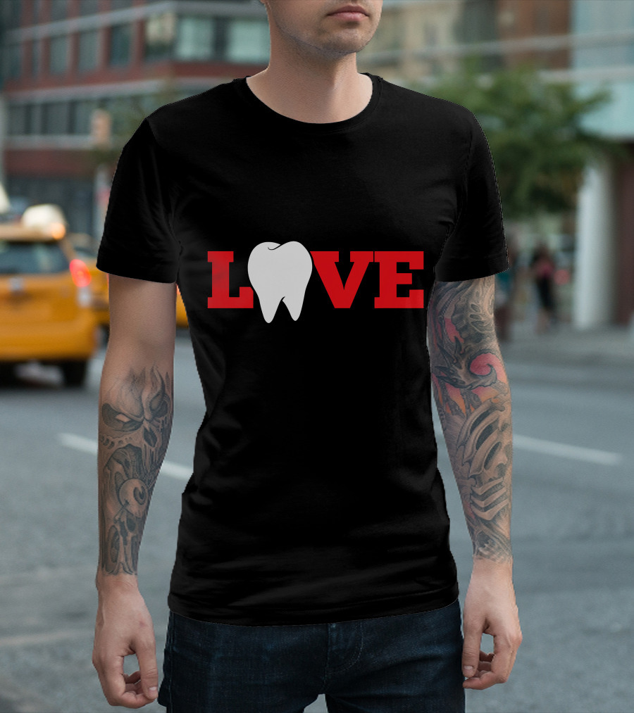 Love Dentist Dental Hygienis Tooth T-Shirt