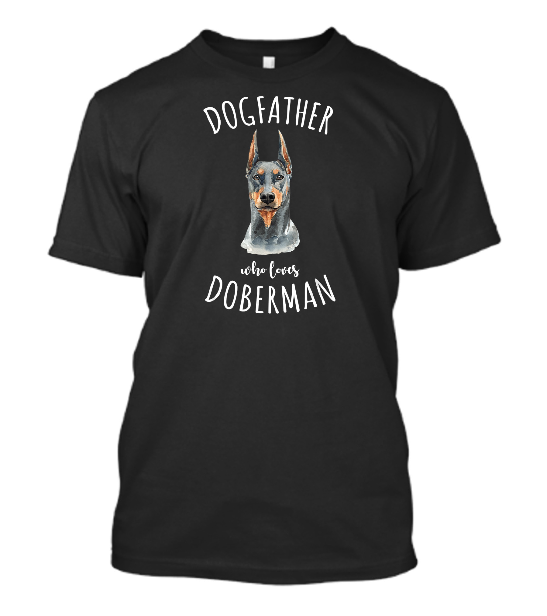 Dogfather Who Loves Doberman Pinscher Dad Dogfather Lover T-Shirt