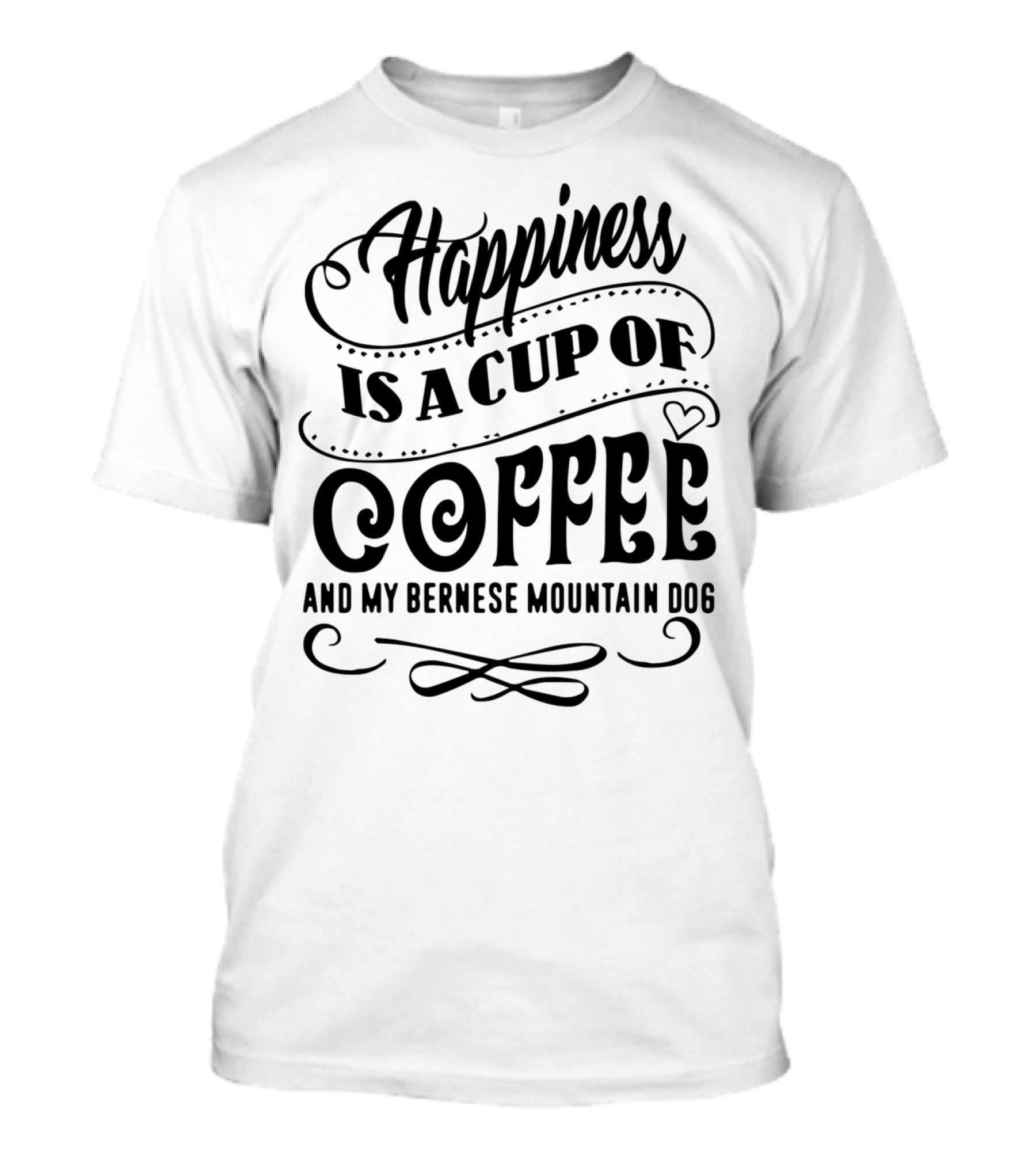 Happiness Is A Cup Of Coffee And My Bernese Mountain Dog T-Shirt