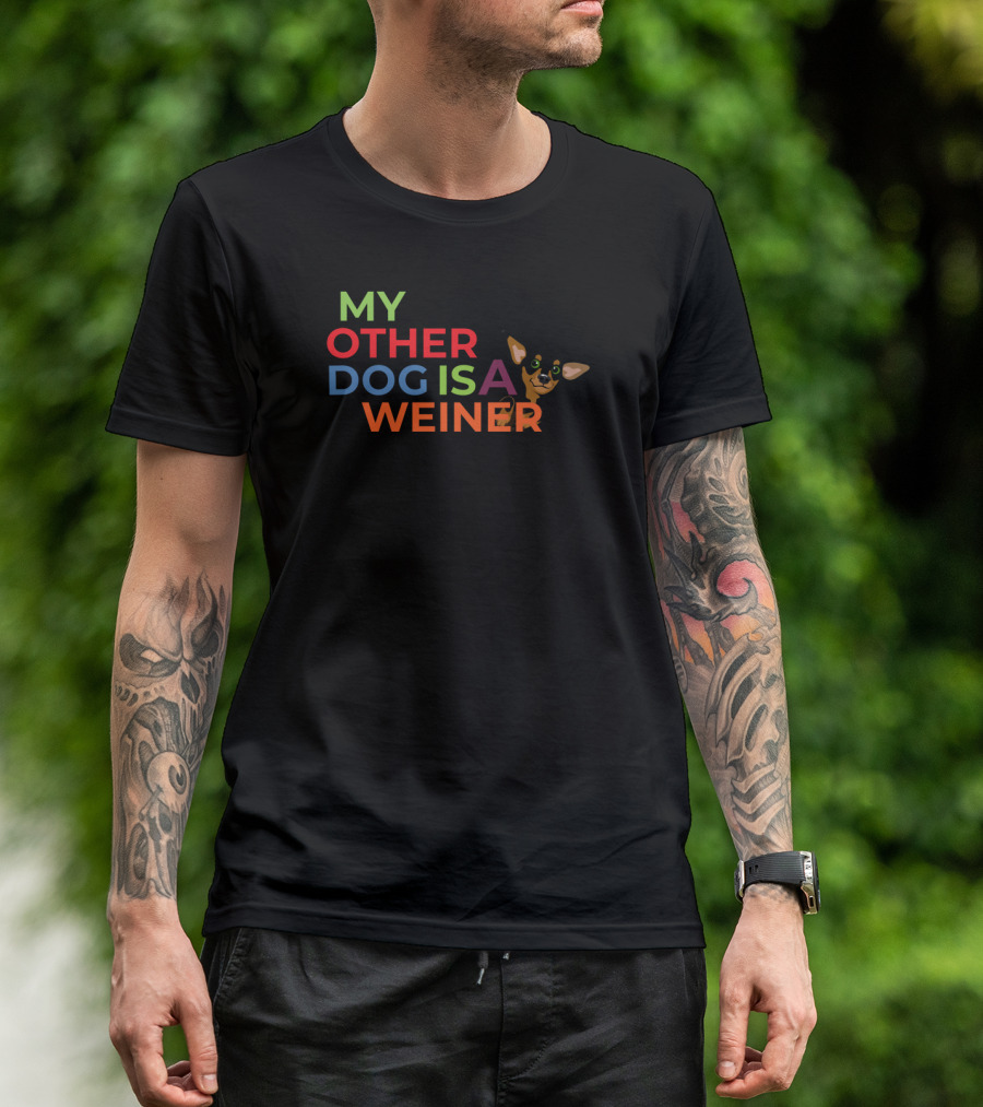 My Other Dog Is A Wiener Colorful Text With Cartoon Dog T-Shirt