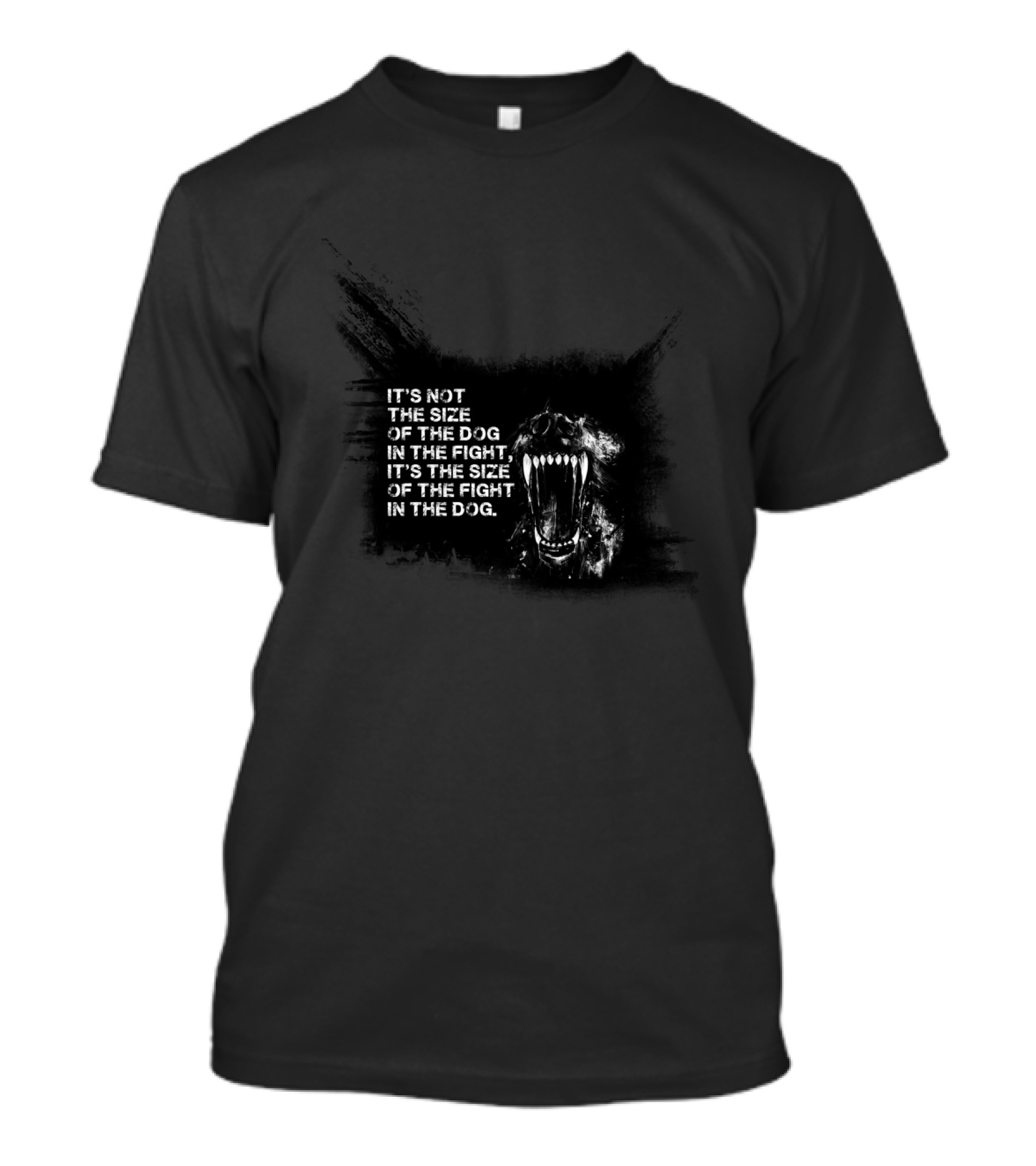 Not The Size Of The Dog In The Fight Fierce Canine T-Shirt