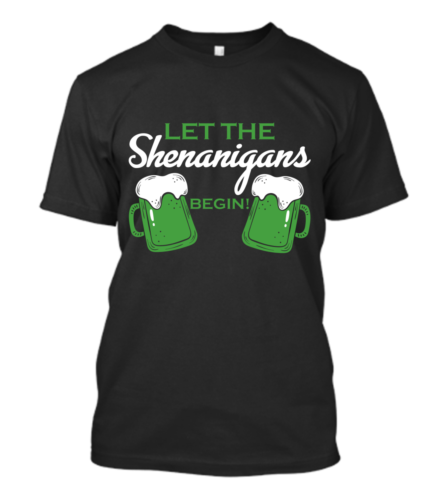 Let The Shenanigans Begin With Beer Mugs And Foamy Tops T-Shirt