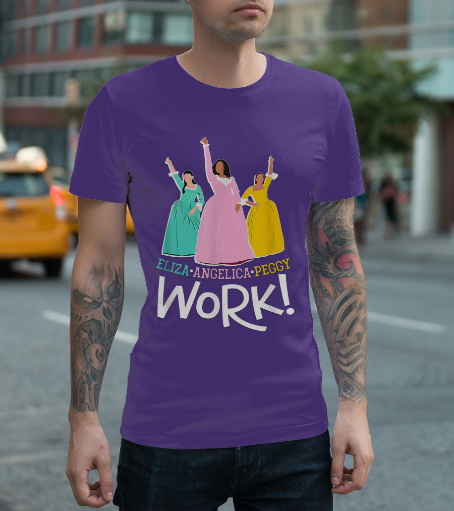 Eliza Angelica Peggy Work Funny Schuyler Sisters T-Shirt