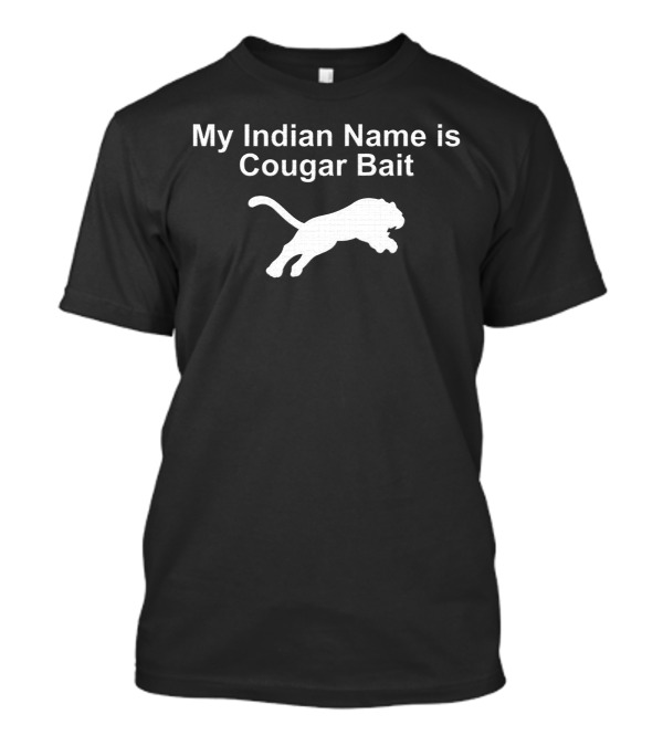 My Indian Name Is Cougar Bait Leaping Puma T-Shirt